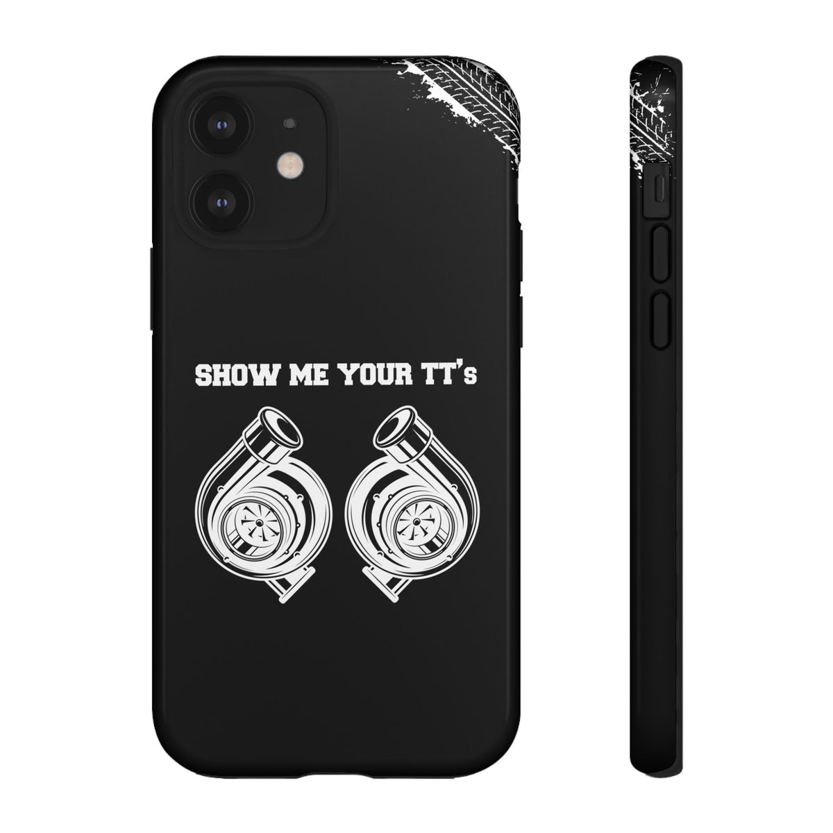 Show Me Your TTs Twin Turbo Tough Phone Case | Funny Car Guy Gift