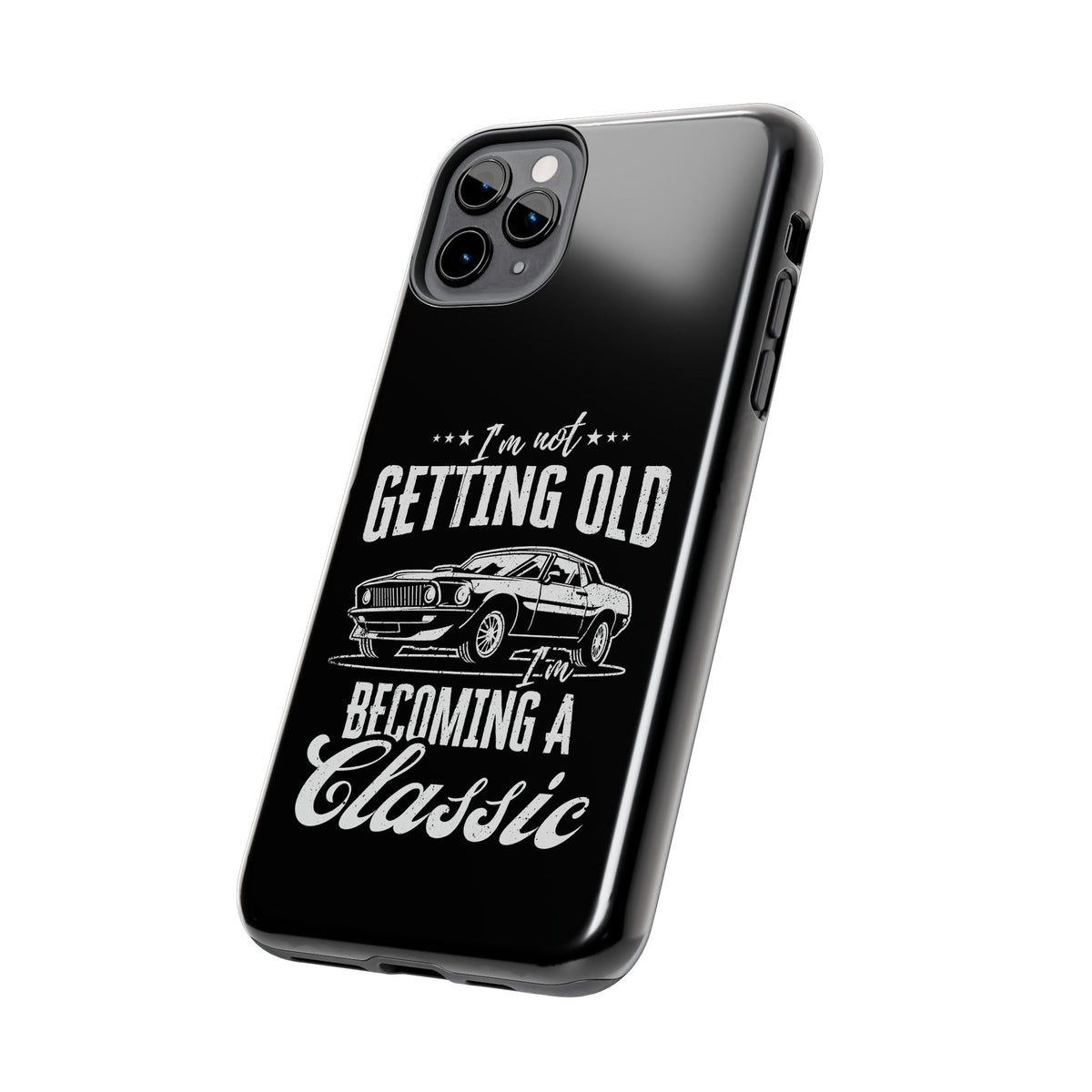 I'm Not Getting Old I'm Becoming a Classic Phone Case | Muscle Car Gift