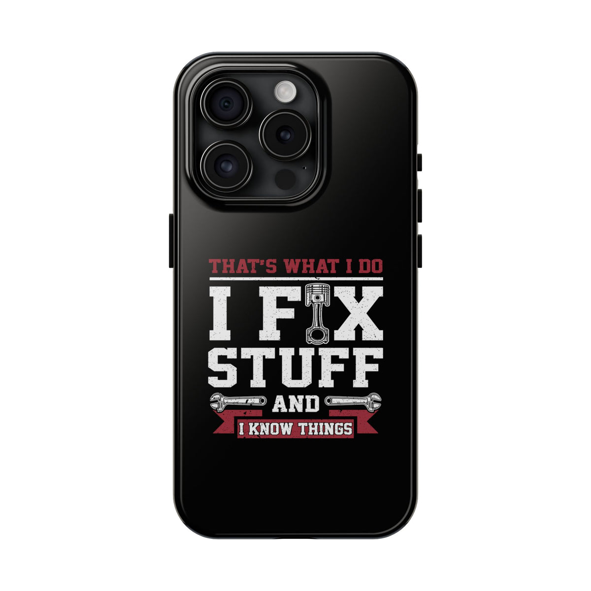 I Fix Stuff and I Know Things Phone Case | Mechanic &amp; Handyman Gift