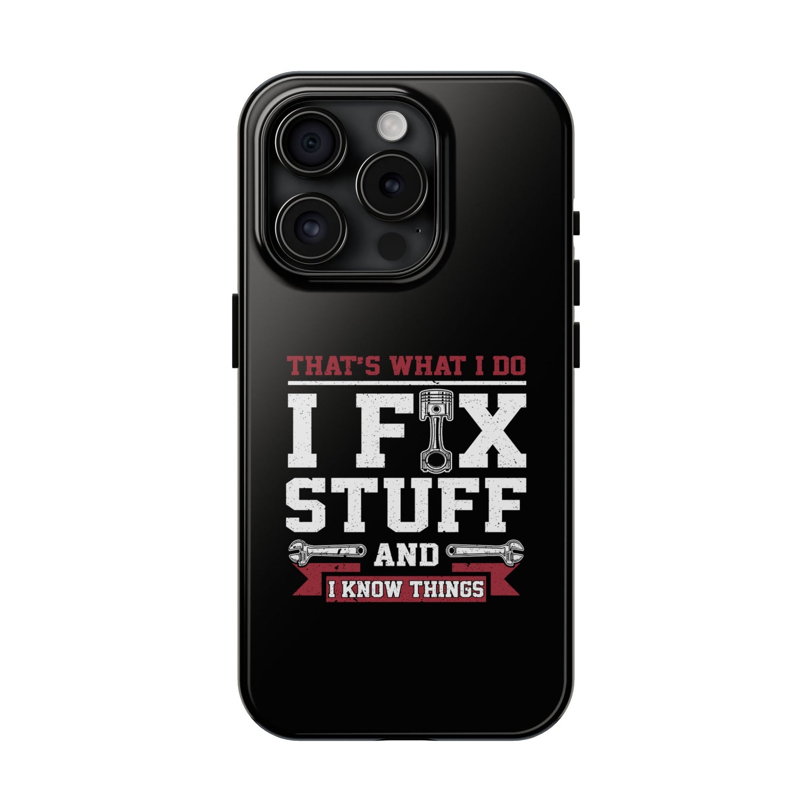 I Fix Stuff and I Know Things Phone Case | Mechanic & Handyman Gift