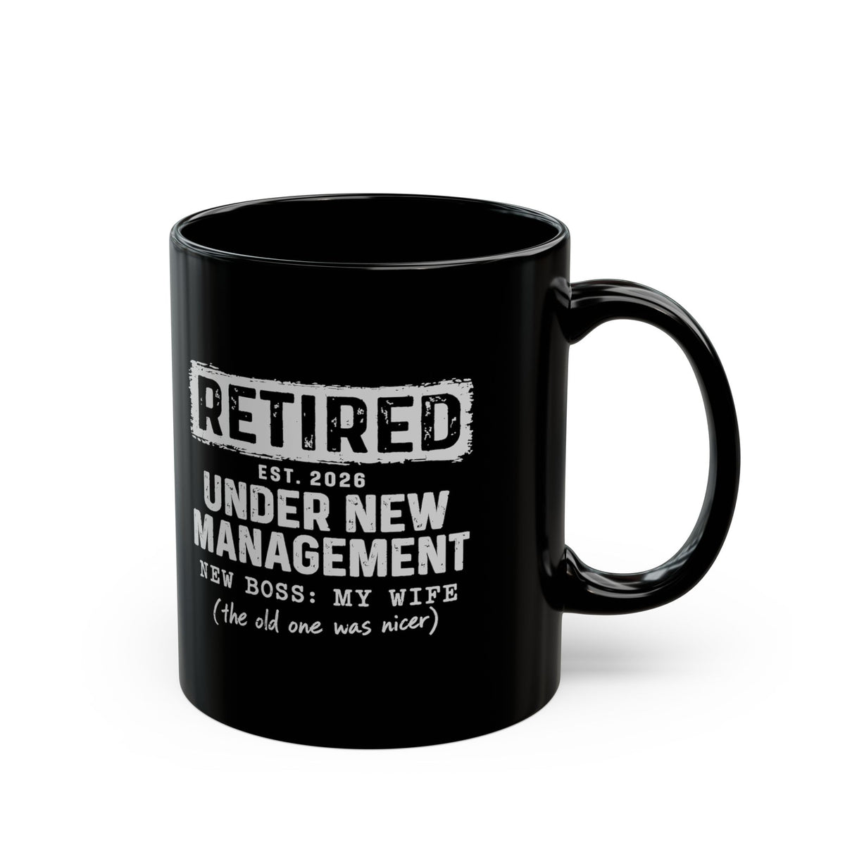 Retired Under New Management Coffee Mug - 11oz black coffee mug, handle on the right