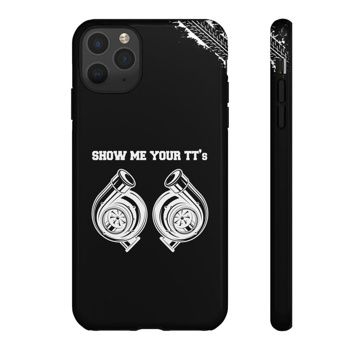 Show Me Your TTs Twin Turbo Tough Phone Case | Funny Car Guy Gift