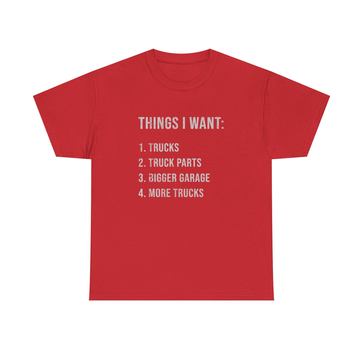 Things I Want: Trucks T-Shirt | Funny Truck Enthusiast Gift
