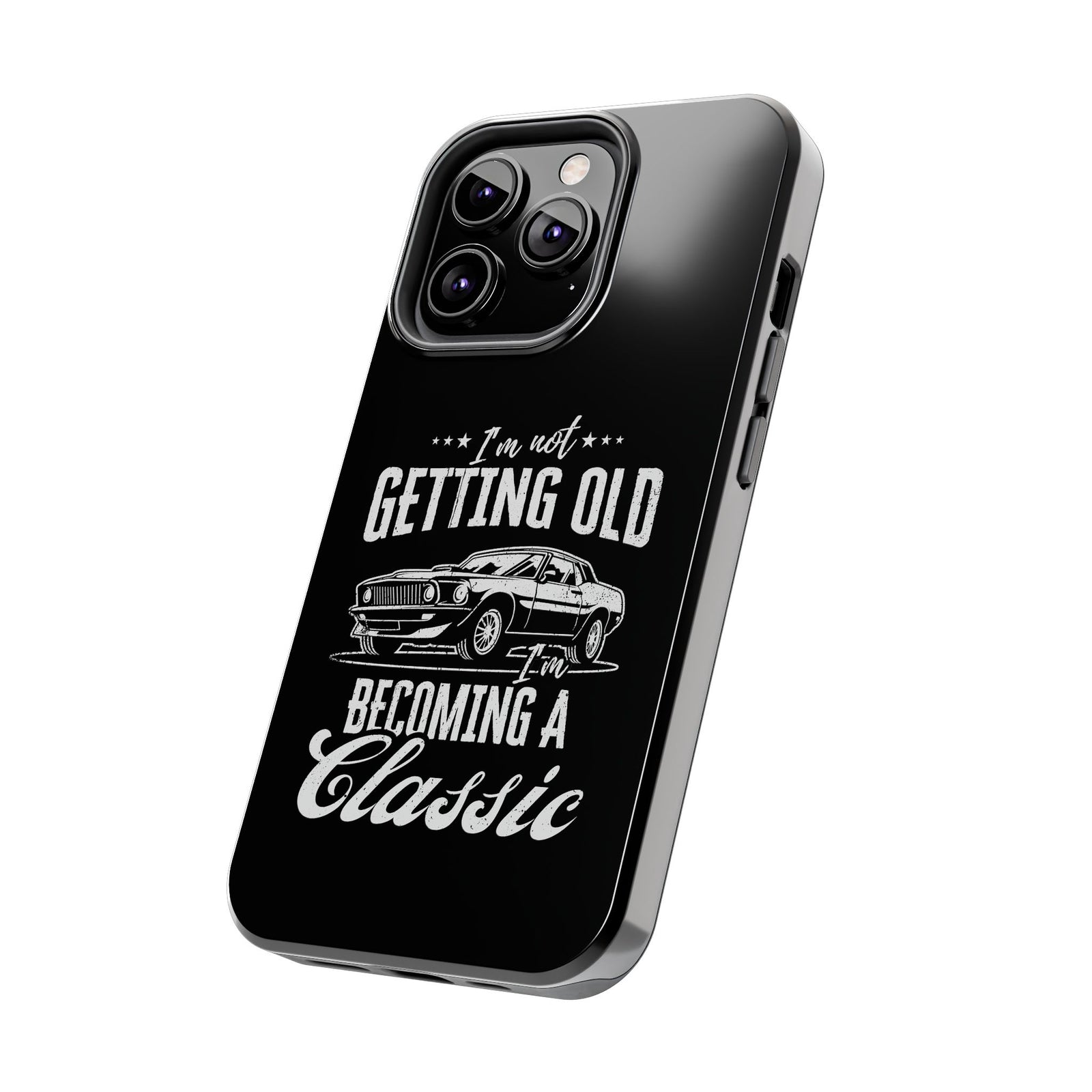 I'm Not Getting Old I'm Becoming a Classic Phone Case | Muscle Car Gift