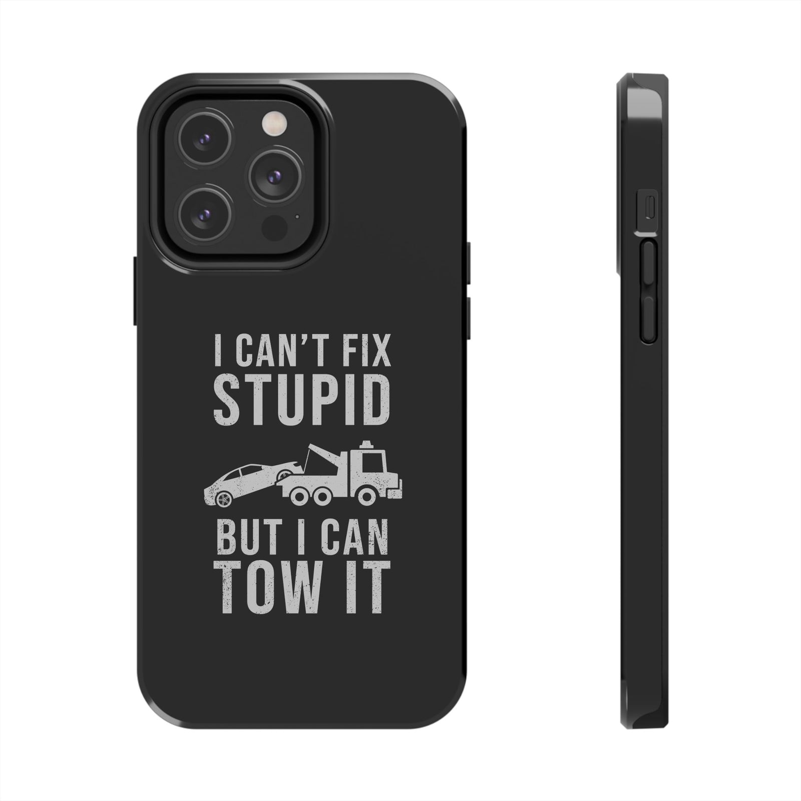 I Can't Fix Stupid But I Can Tow It Phone Case shirt detail - petrolhead gift tee