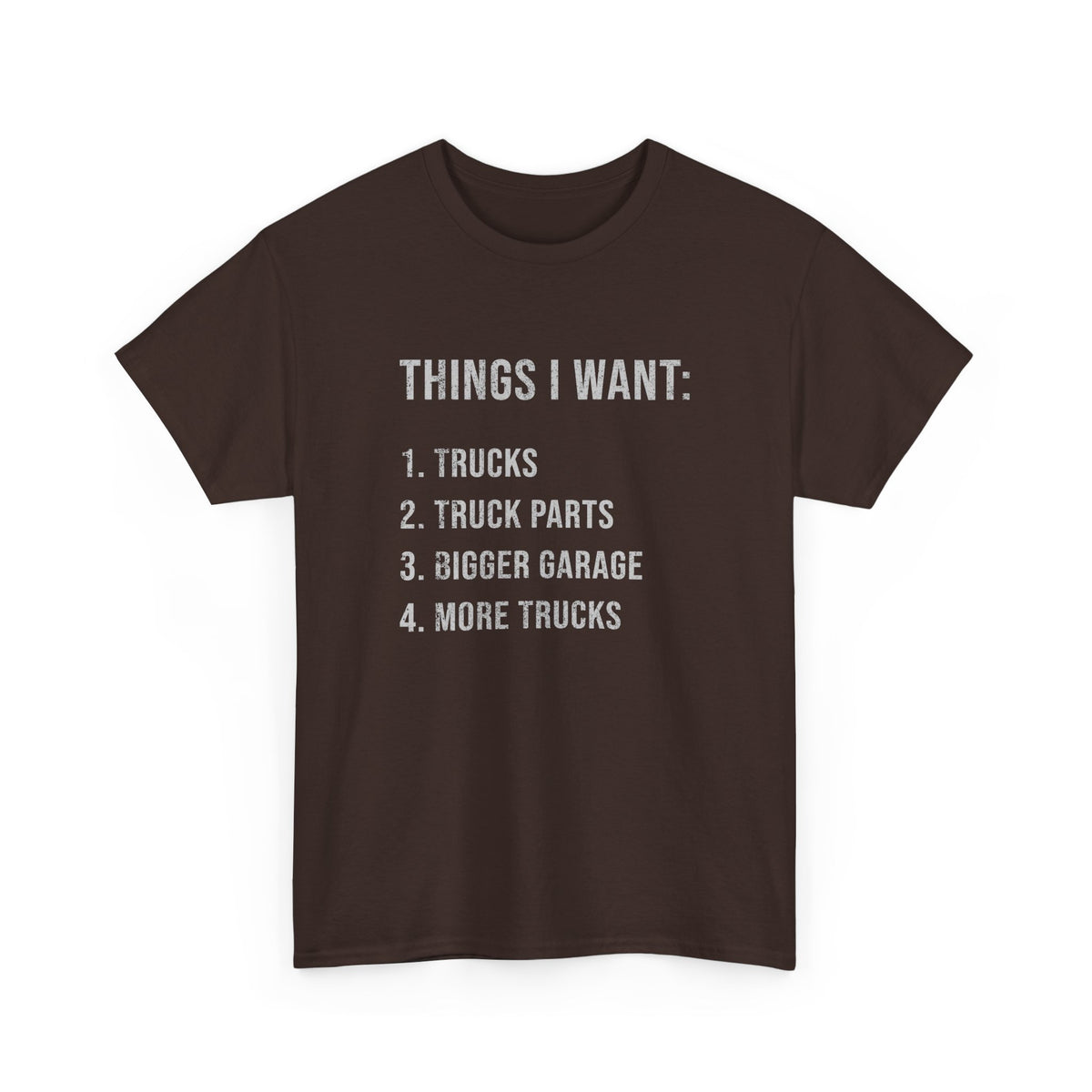Things I Want: Trucks T-Shirt | Funny Truck Enthusiast Gift