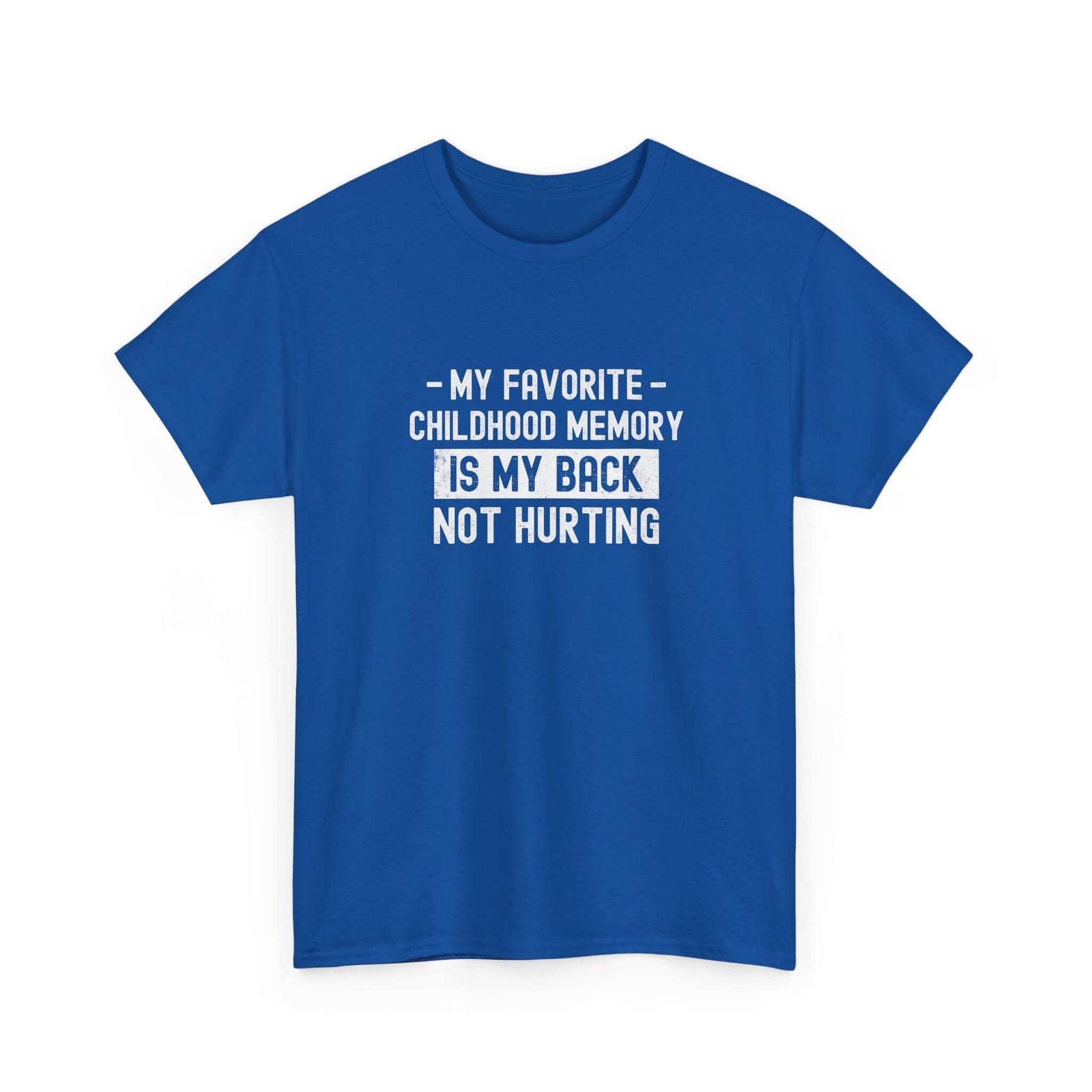 My Favorite Childhood Memory is My Back Not Hurting T-Shirt | Funny Aging Gift