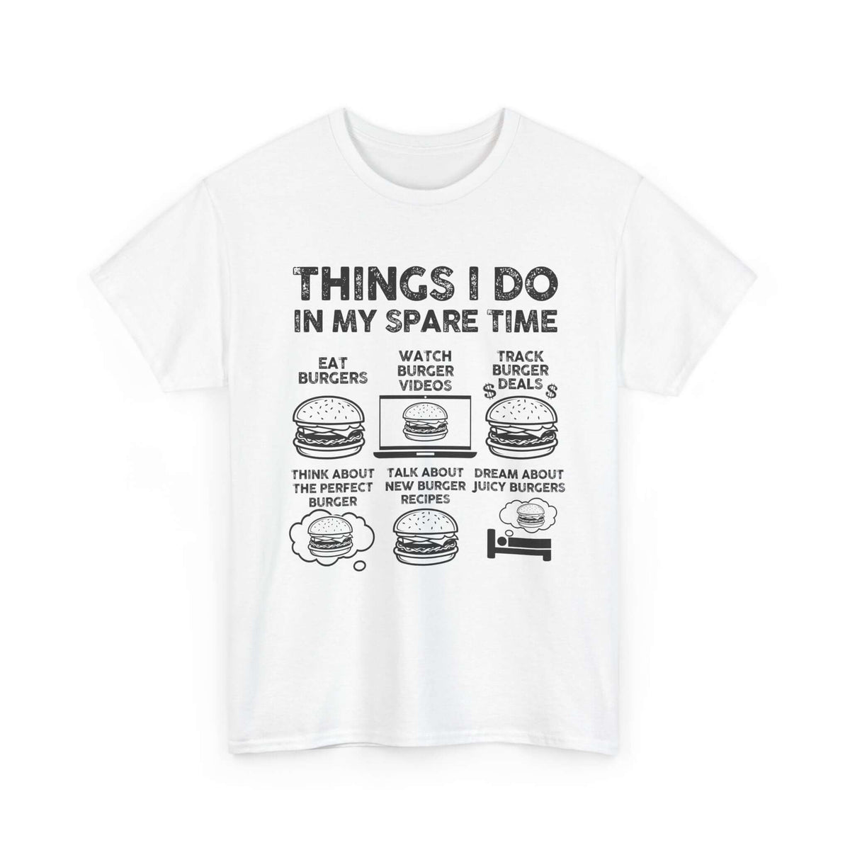 Things I Do in My Spare Time Burger T-Shirt | Funny Foodie Gift