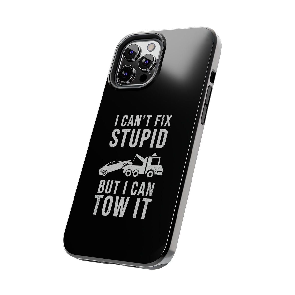 I Can't Fix Stupid But I Can Tow It Phone Case | Tow Truck Gift