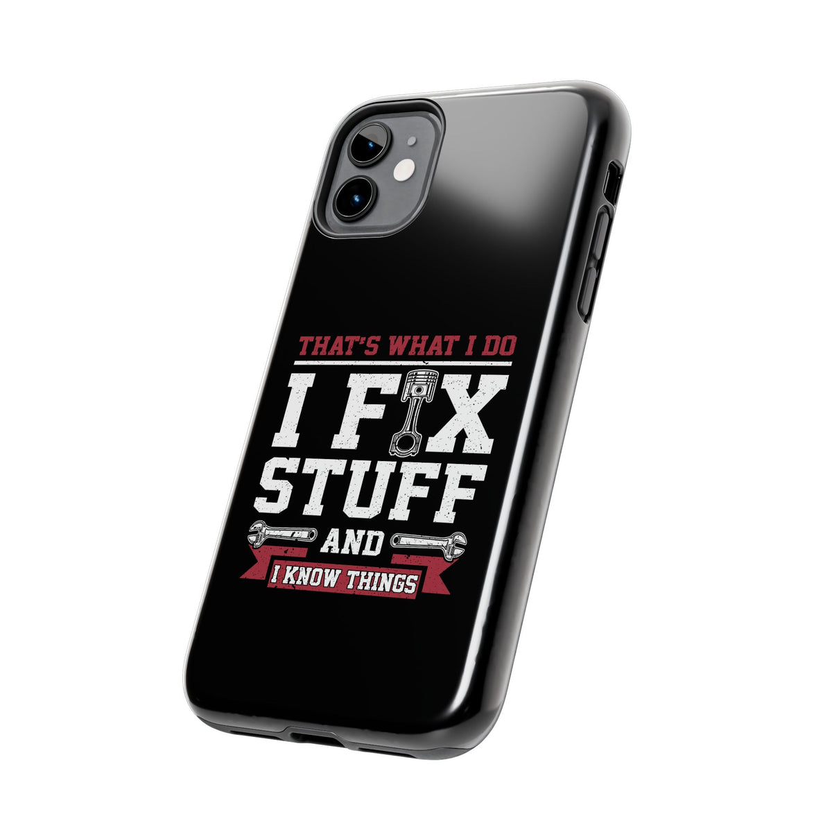 I Fix Stuff and I Know Things Phone Case | Mechanic &amp; Handyman Gift
