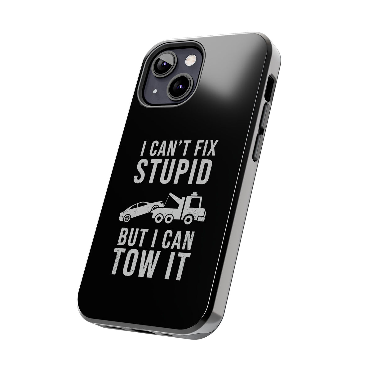 I Can't Fix Stupid But I Can Tow It Phone Case | Tow Truck Gift
