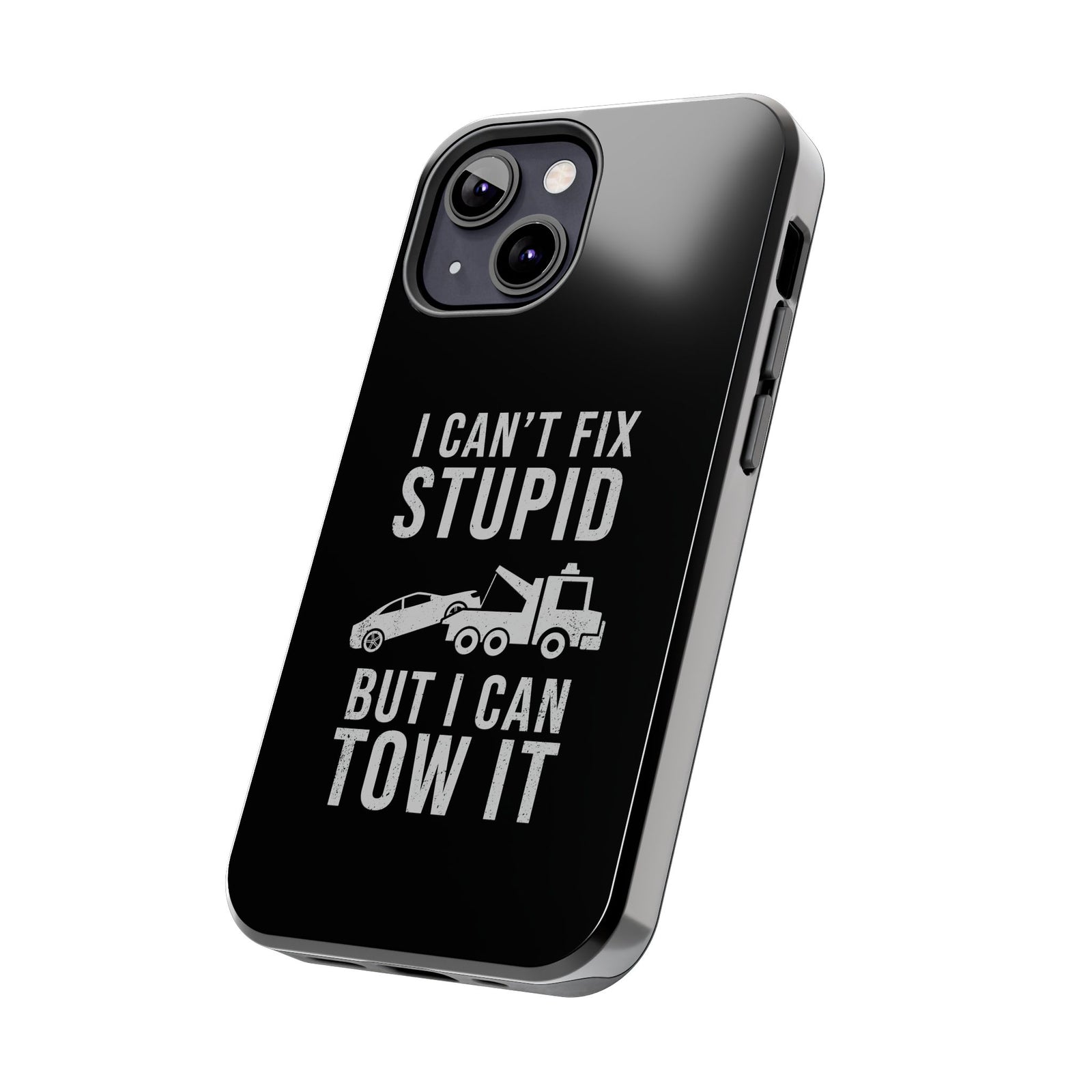 I Can't Fix Stupid But I Can Tow It Phone Case | Tow Truck Gift
