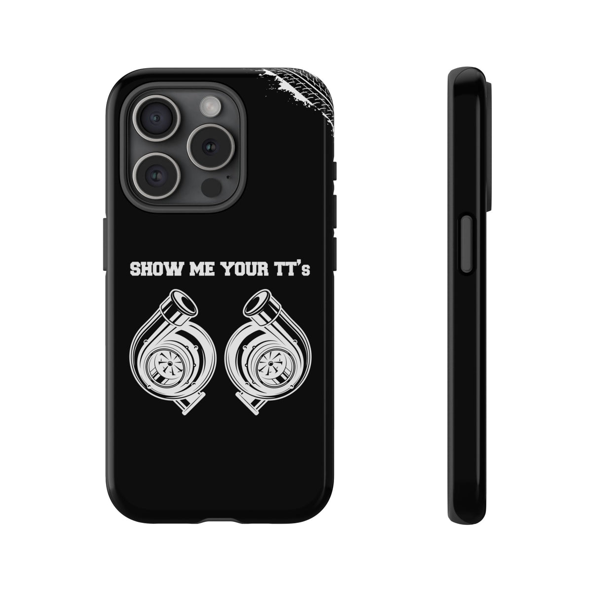 Show Me Your TTs Twin Turbo Tough Phone Case | Funny Car Guy Gift