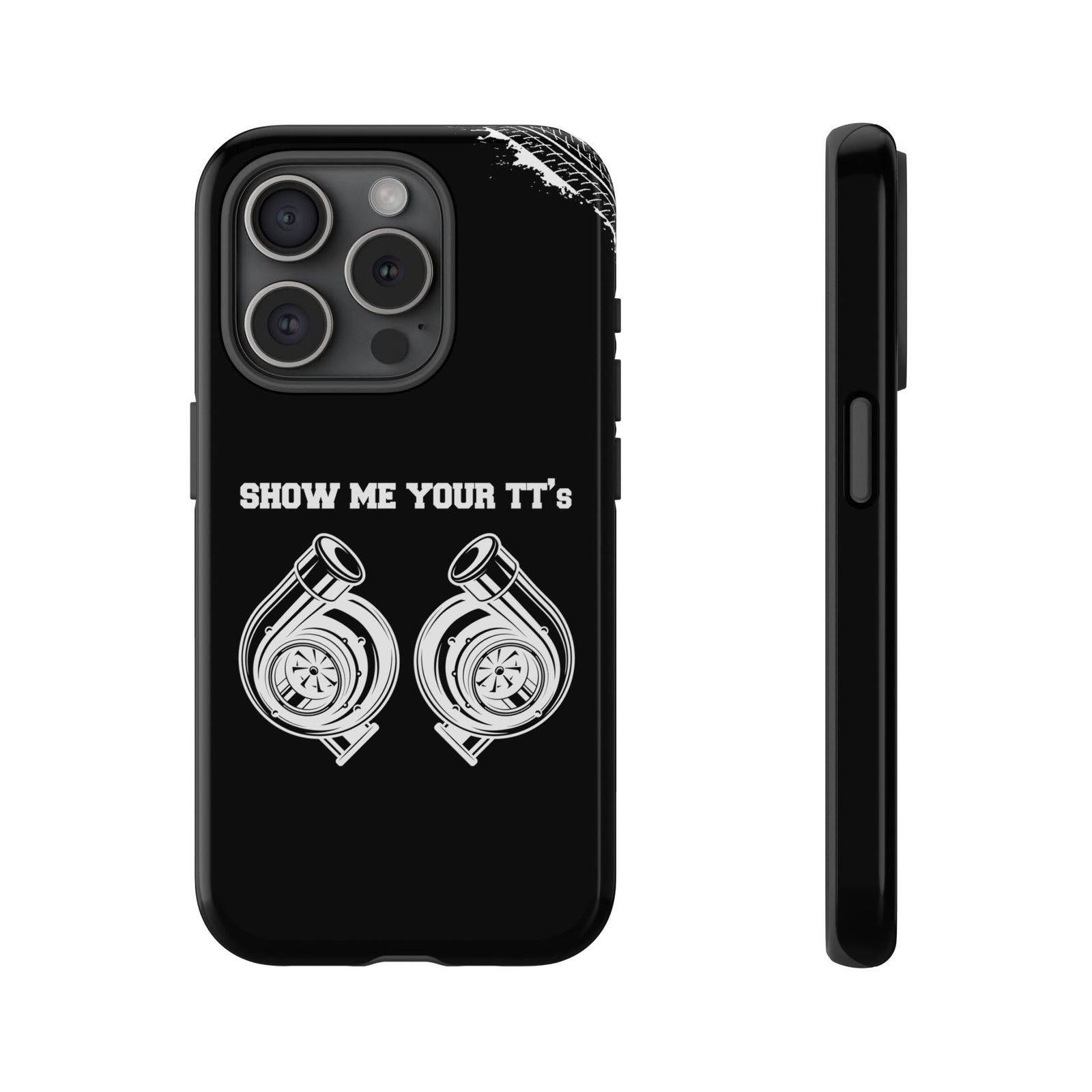 Show Me Your TTs Twin Turbo Tough Phone Case | Funny Car Guy Gift