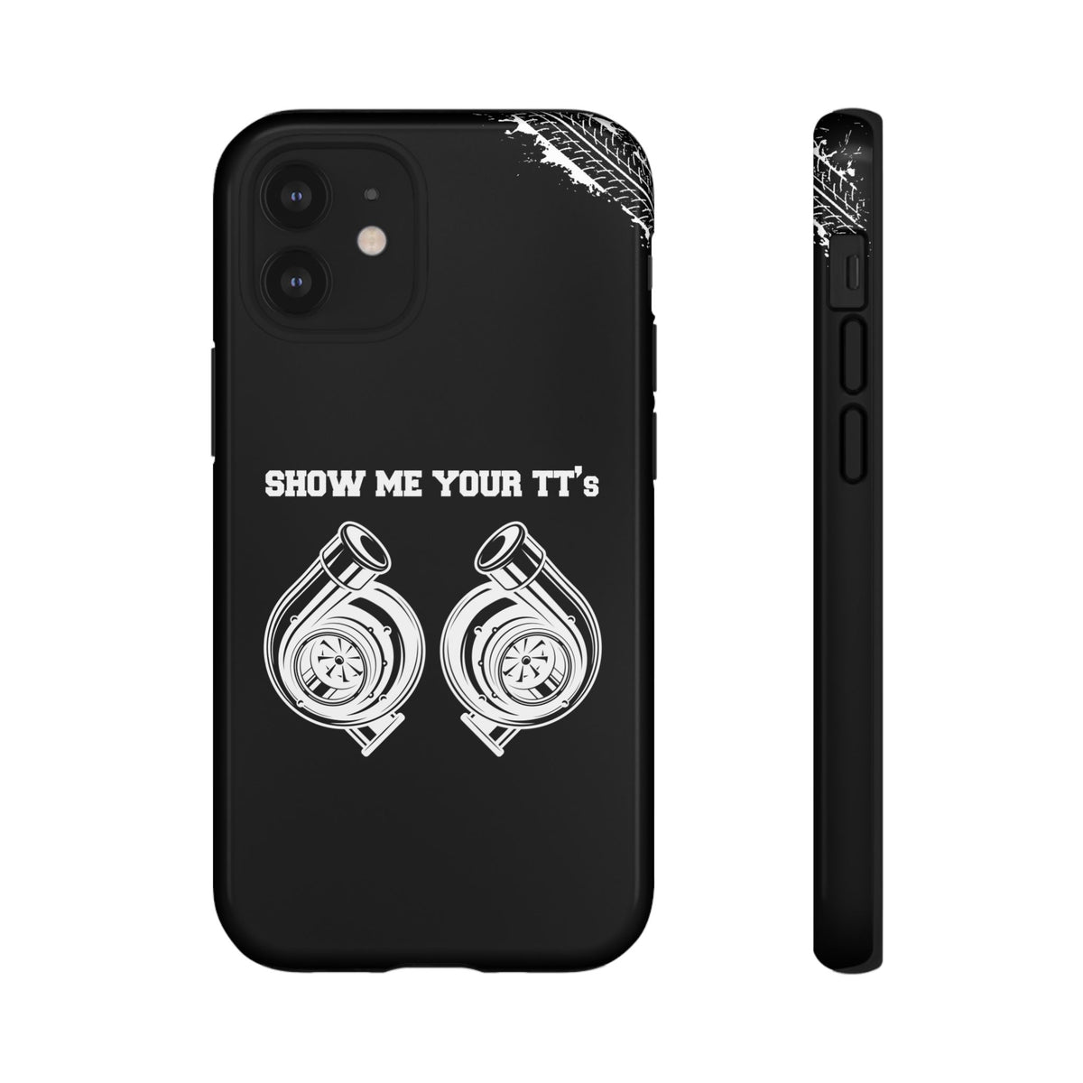Show Me Your TTs Twin Turbo Tough Phone Case | Funny Car Guy Gift