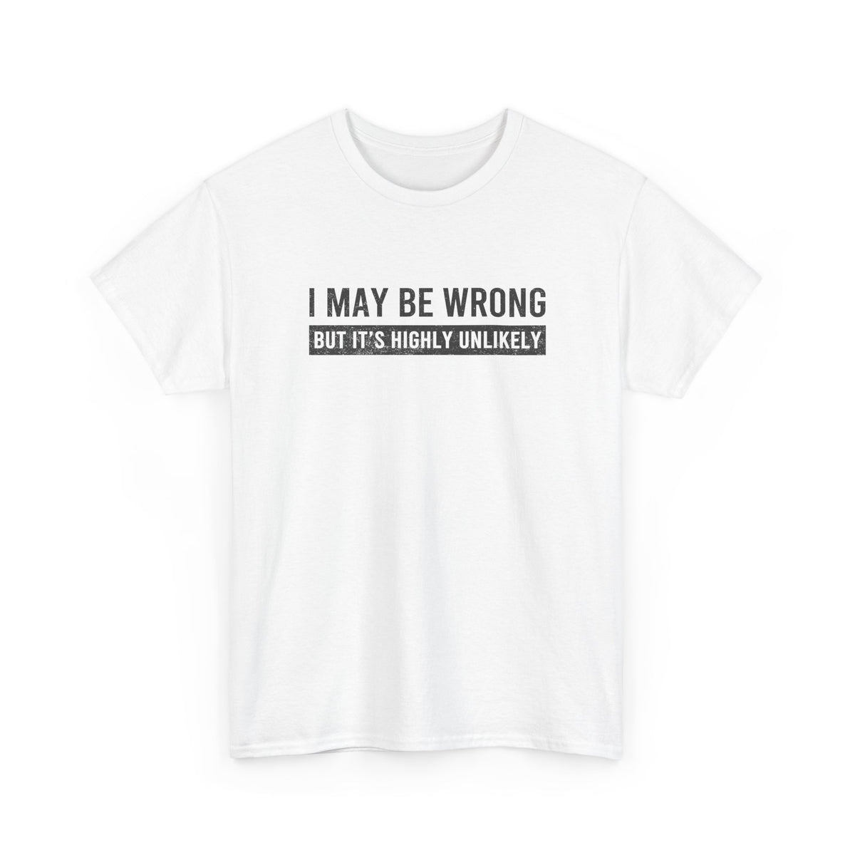 I May Be Wrong Funny T-Shirt car enthusiast apparel
