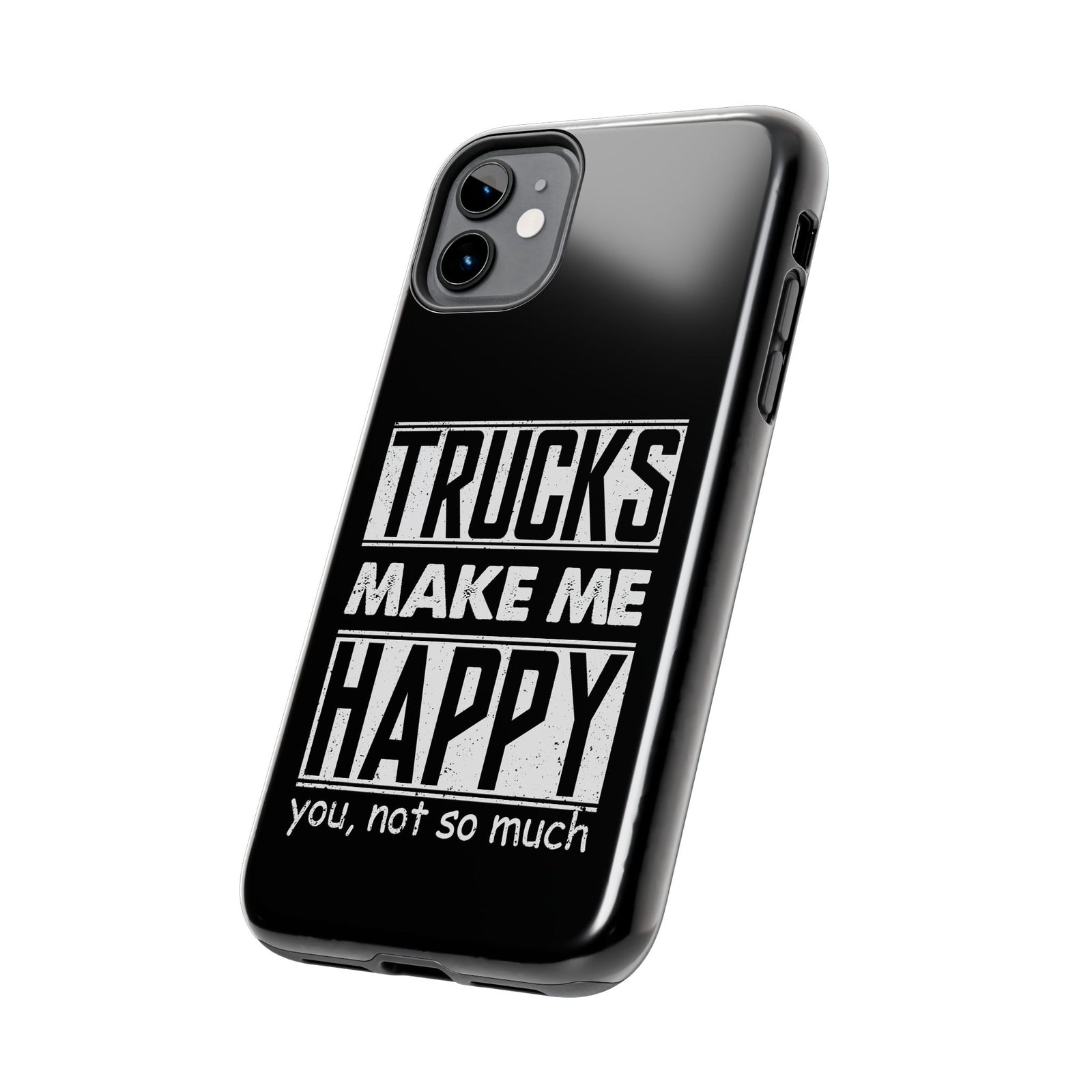 Trucks Make Me Happy Phone Case | Funny Truck Enthusiast Gift