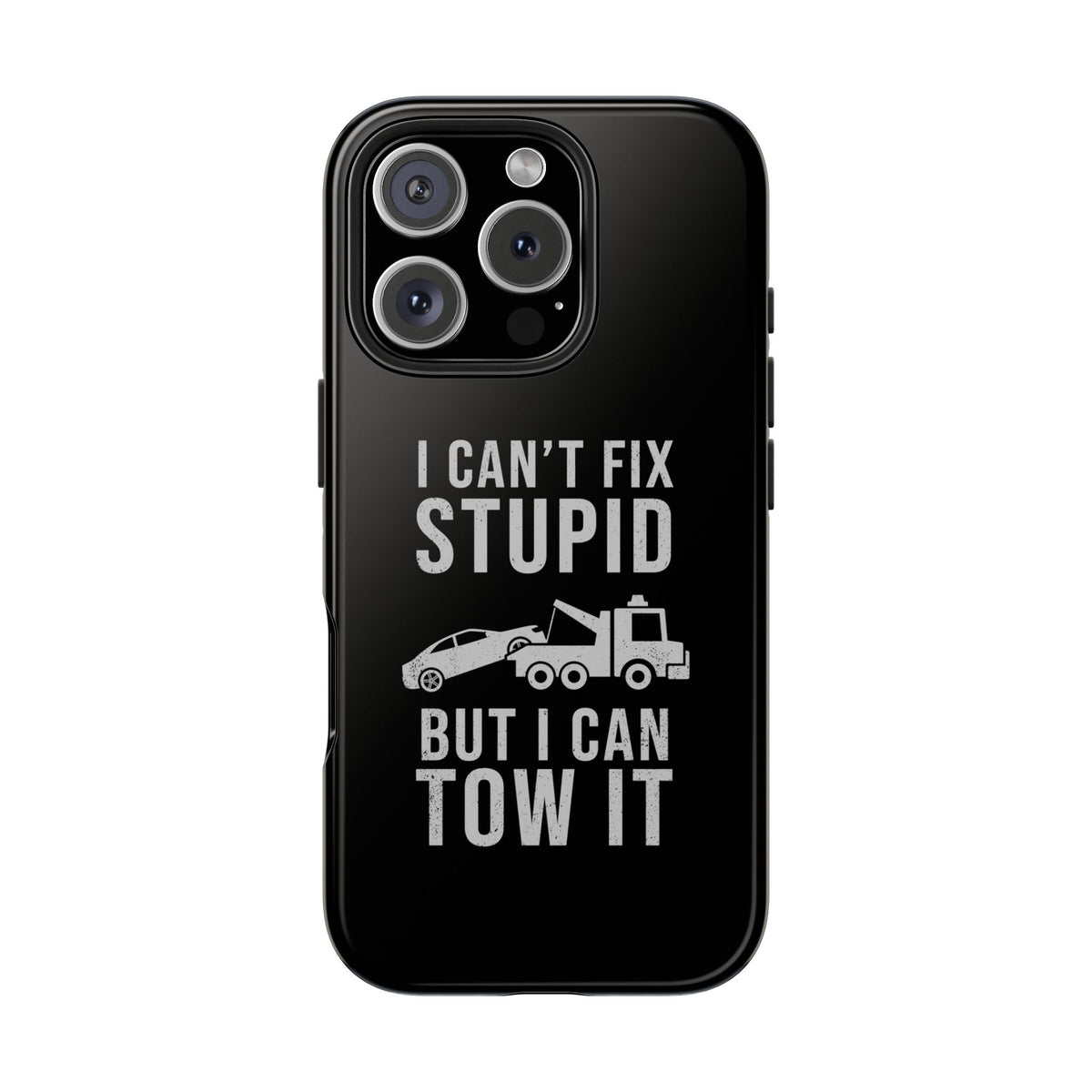 I Can't Fix Stupid But I Can Tow It Phone Case | Tow Truck Gift
