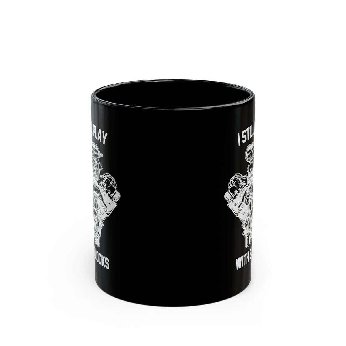 I Still Play With Blocks Coffee Mug - 11oz black coffee mug, front view with print on both sides