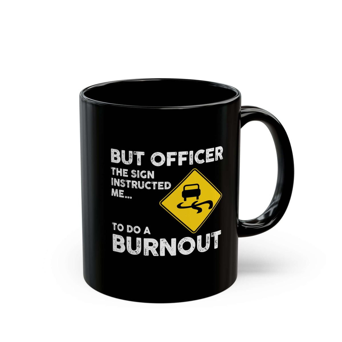But Officer the Sign Said Burnout Mug mug handle view - car lover gift