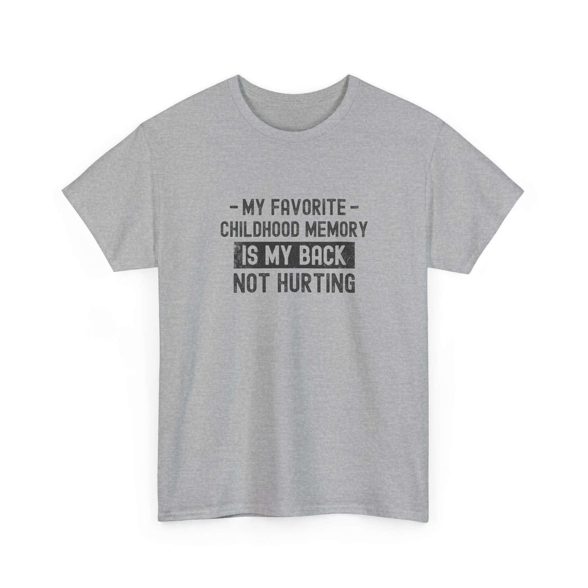My Favorite Childhood Memory is My Back Not Hurting T-Shirt | Funny Aging Gift