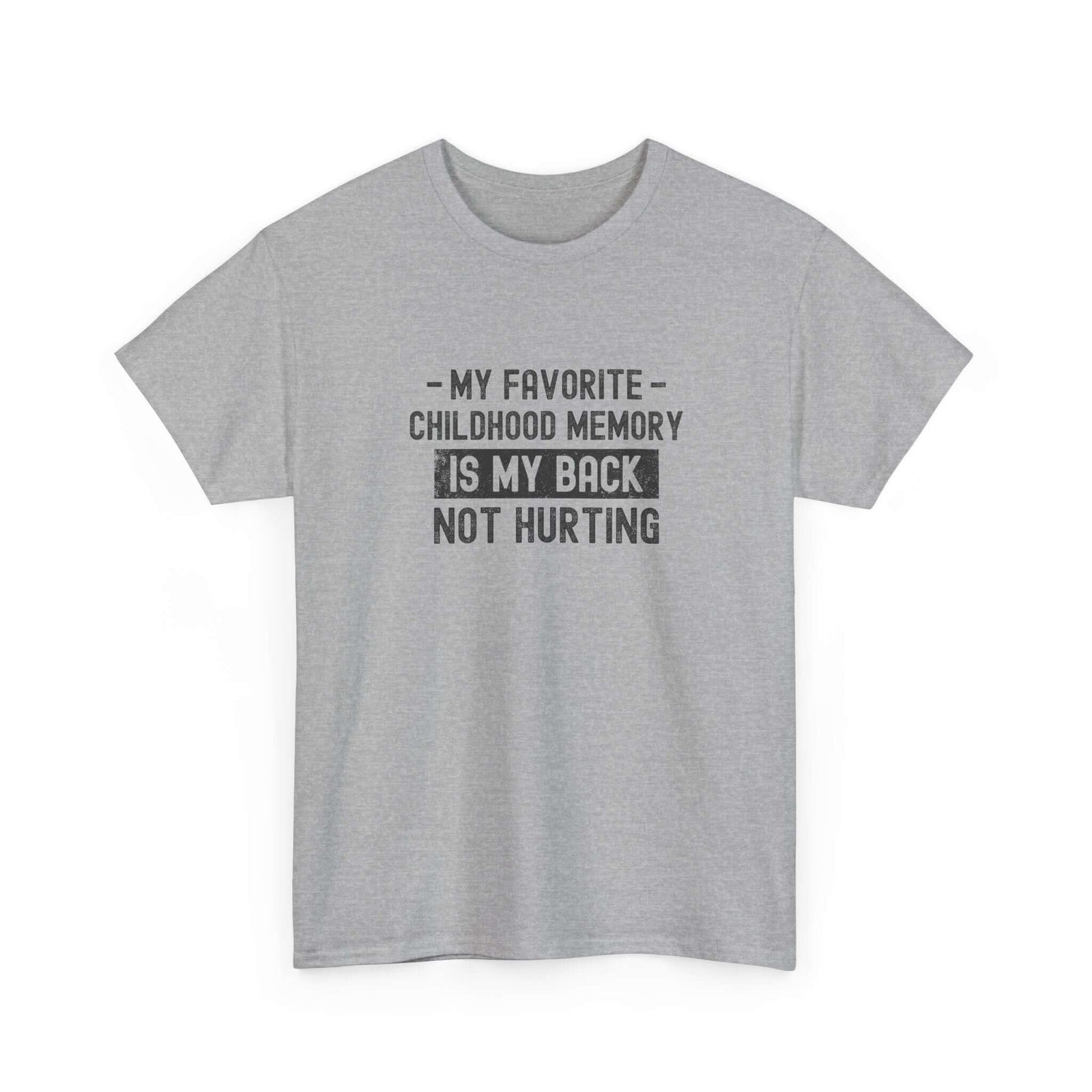 My Favorite Childhood Memory is My Back Not Hurting T-Shirt | Funny Aging Gift
