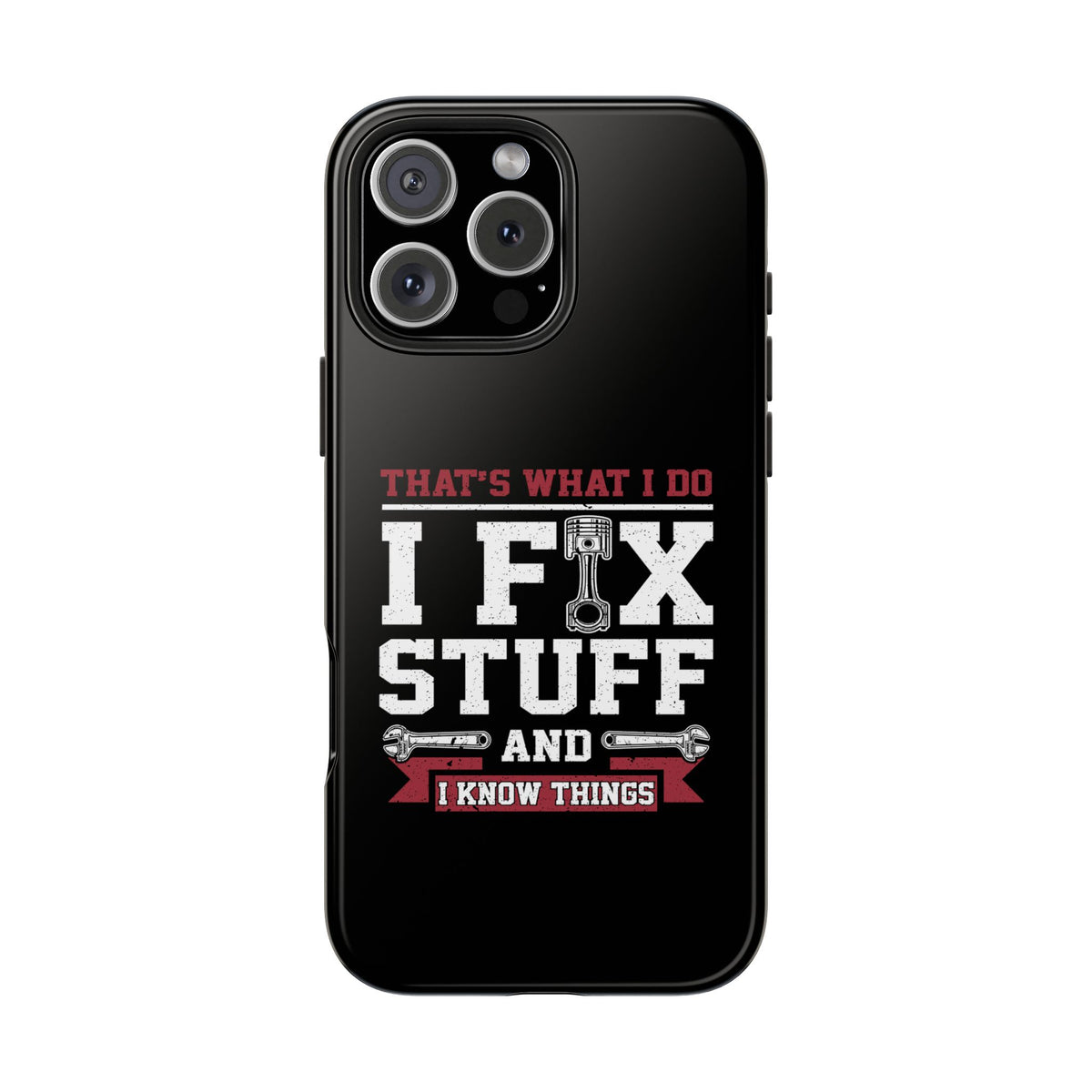 I Fix Stuff and I Know Things Phone Case | Mechanic &amp; Handyman Gift