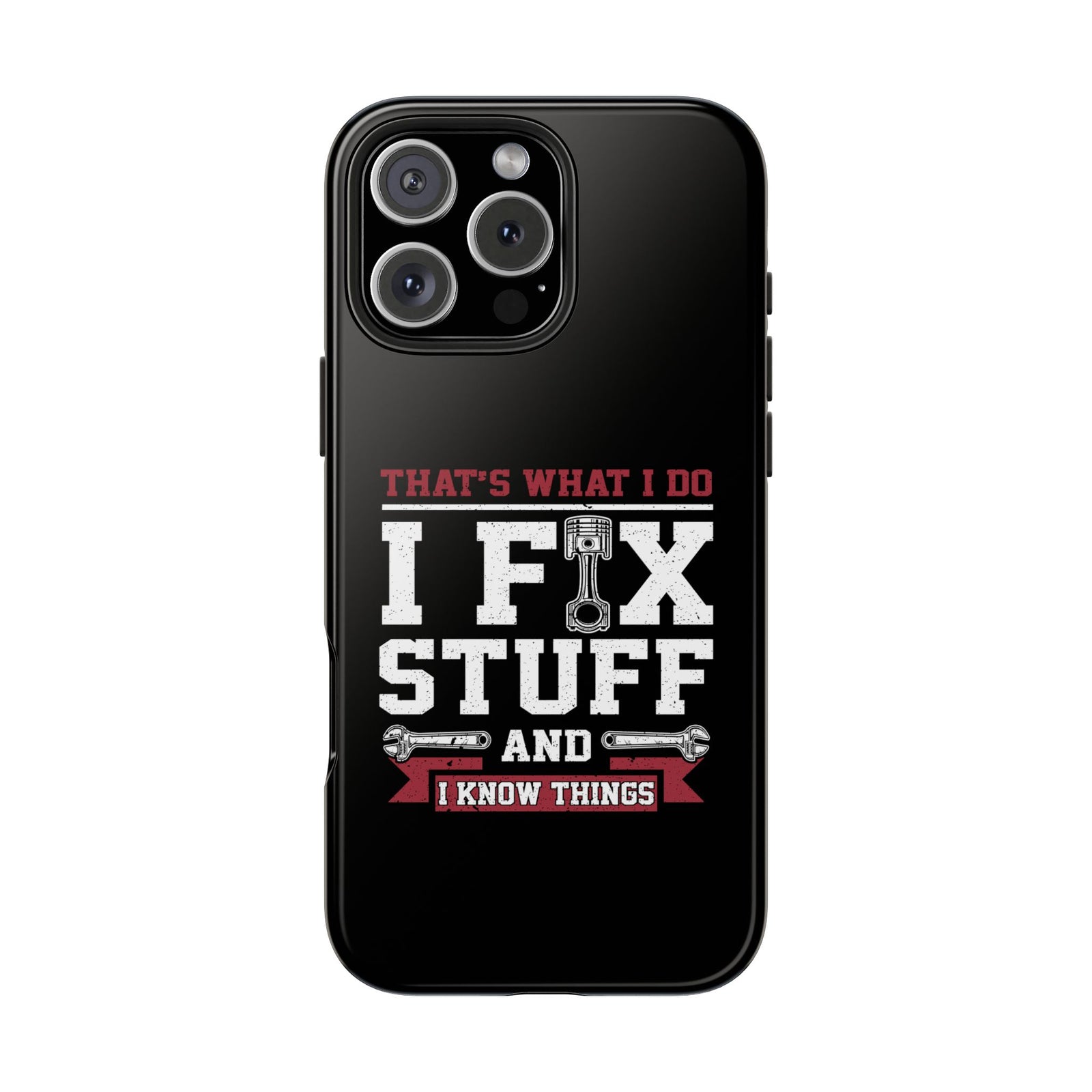 I Fix Stuff and I Know Things Phone Case | Mechanic & Handyman Gift