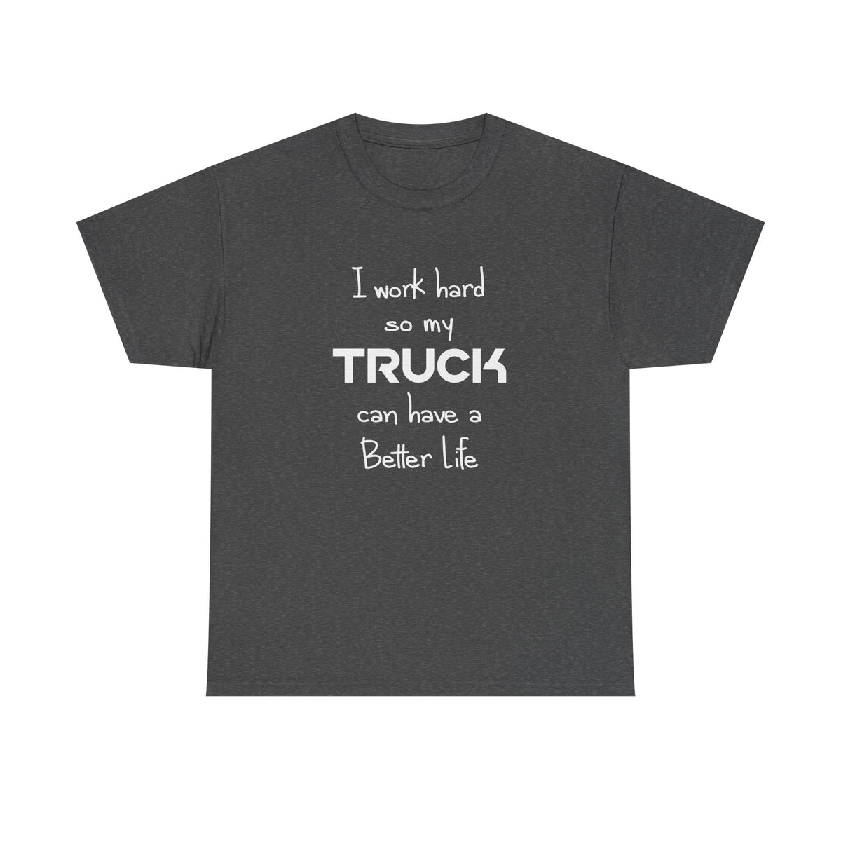 I Work Hard So My Truck T-Shirt - Black