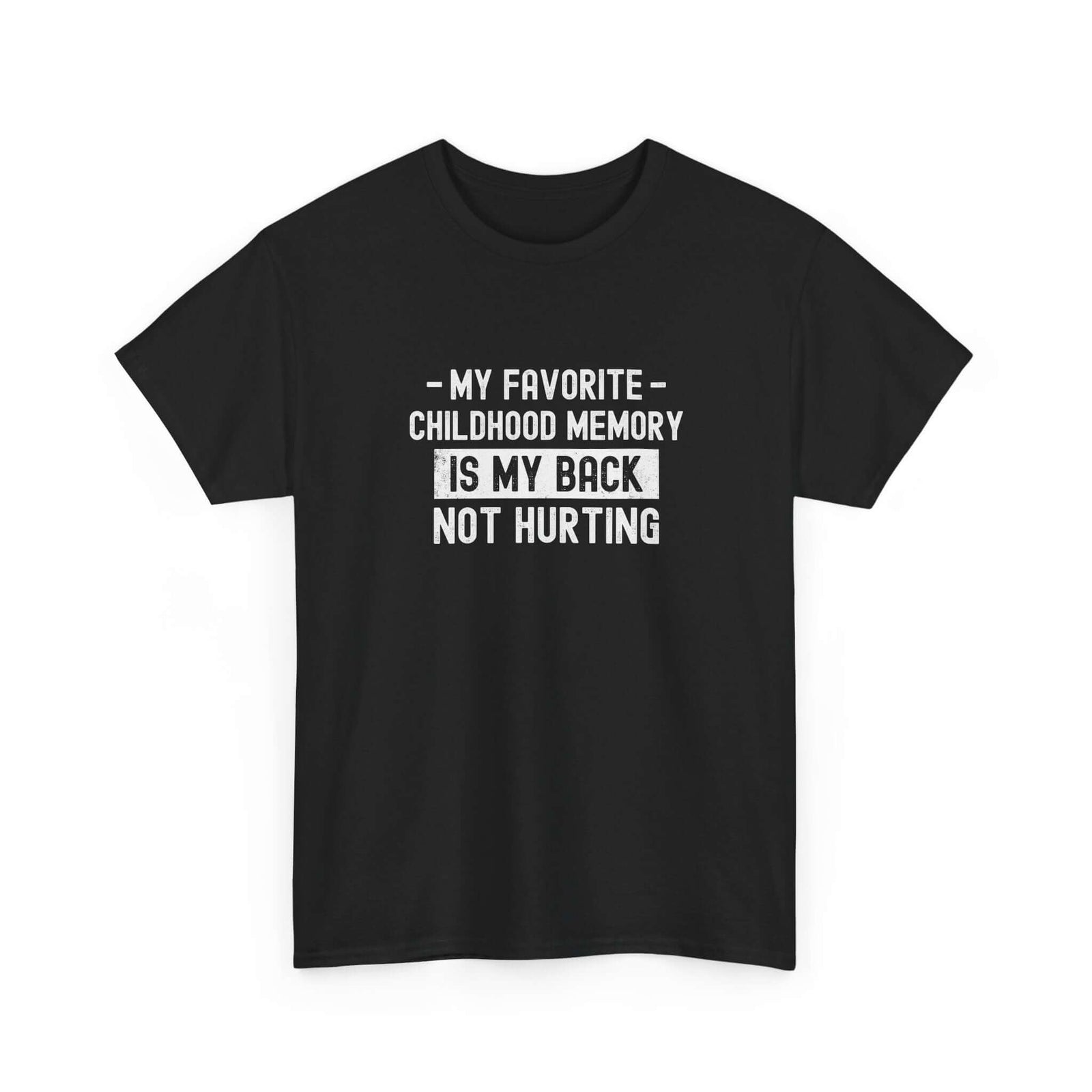 My Favorite Childhood Memory is My Back Not Hurting T-Shirt | Funny Aging Gift