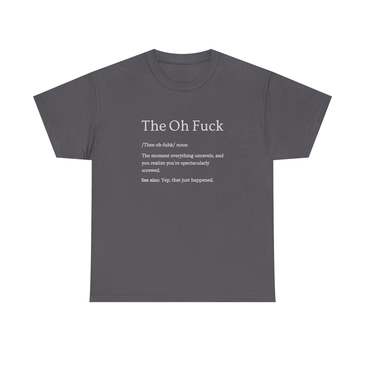 The Oh F*ck Shirt | Funny Sarcastic Tee for Men and Women