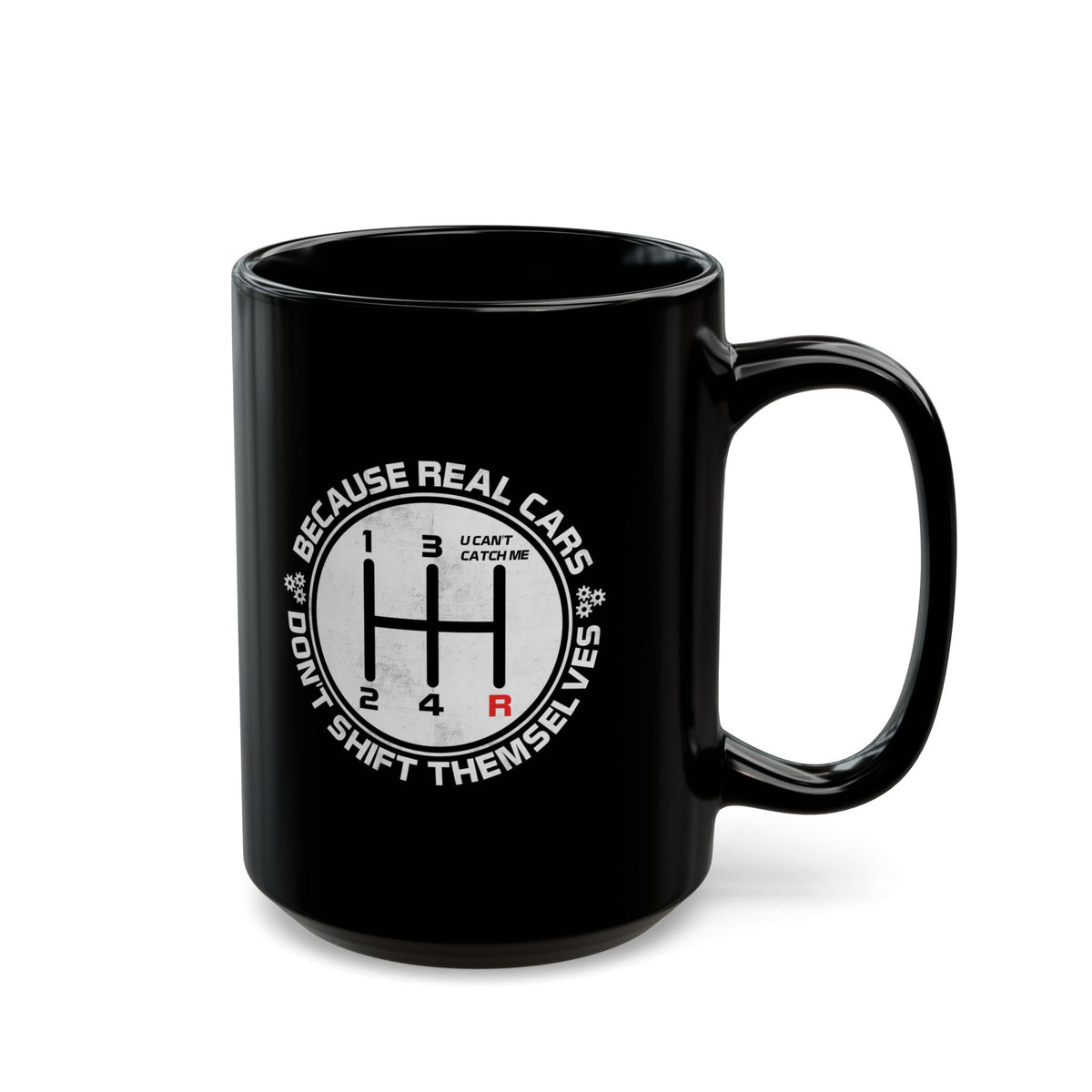 Real Cars Don't Shift Themselves Mug - 15oz black coffee mug, handle on the right