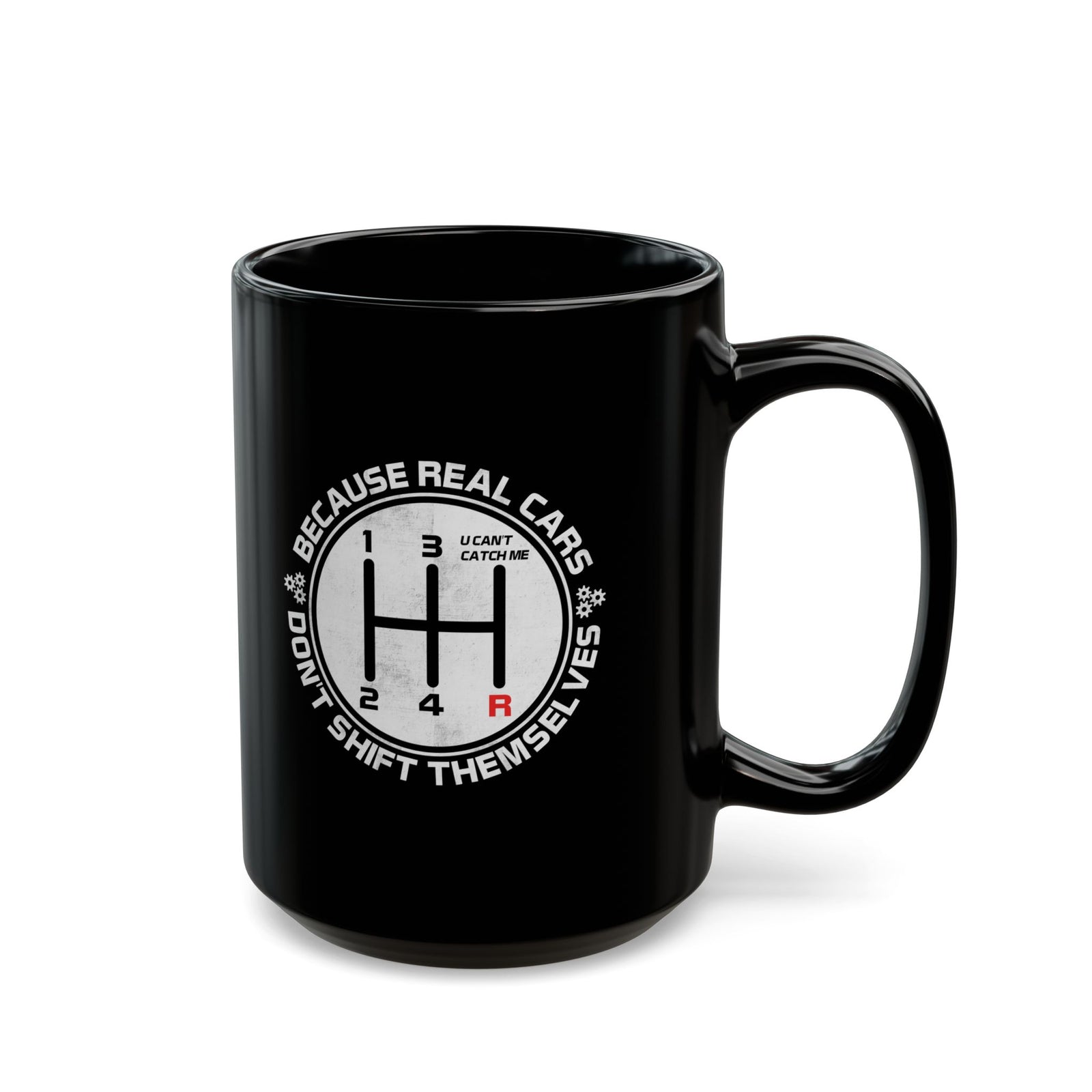 Real Cars Don't Shift Themselves Mug - 15oz black coffee mug, handle on the right