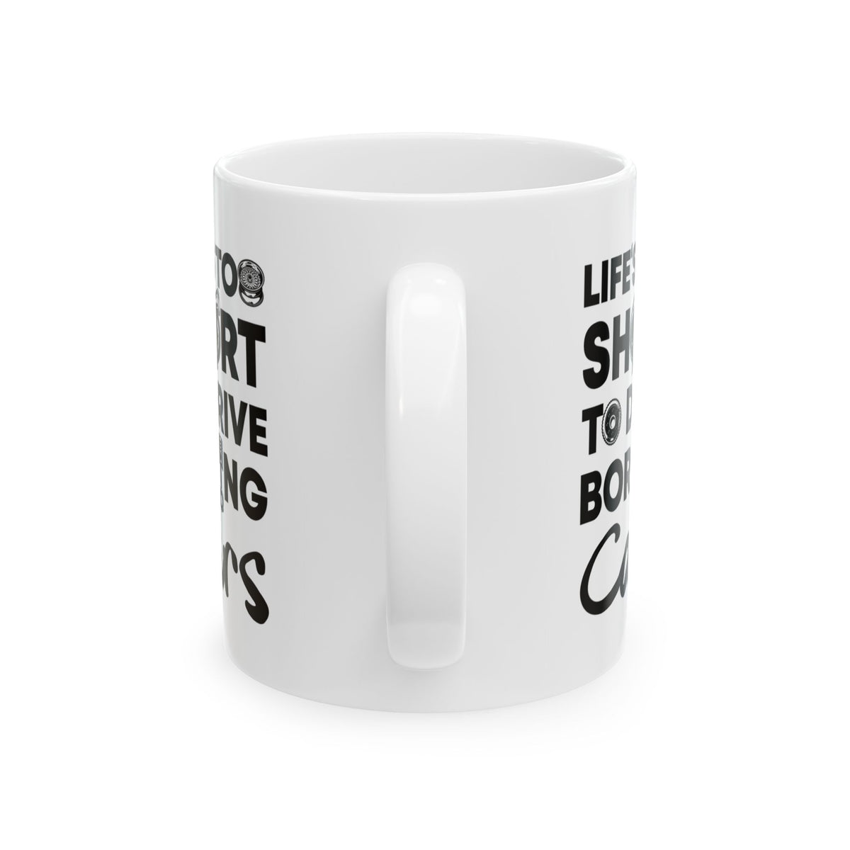 Life Is Too Short to Drive Boring Cars White Mug - 11oz white coffee mug, handle facing front