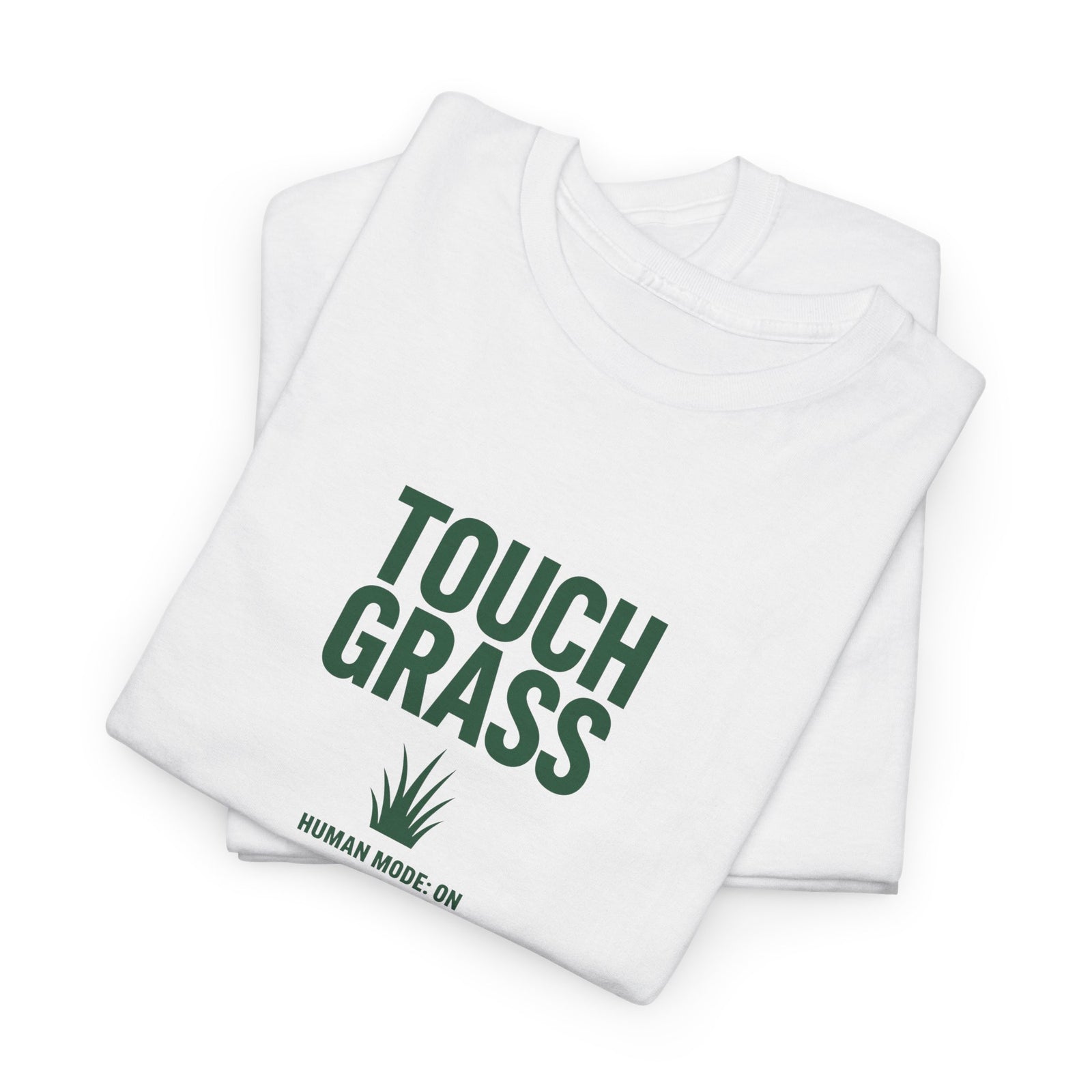 Touch Grass Human Mode On funny AI t-shirt - center chest graphic tee for programmers