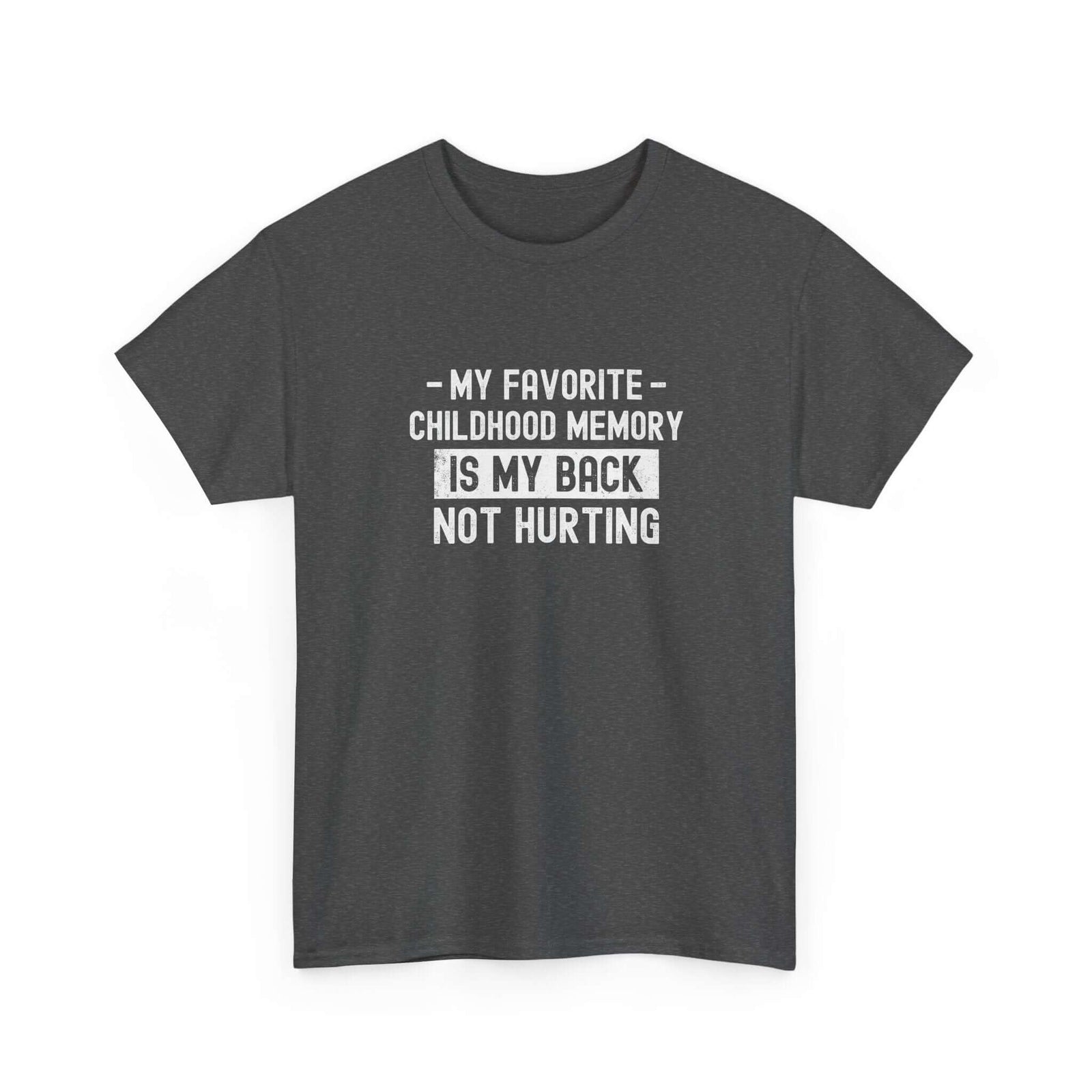 My Favorite Childhood Memory is My Back Not Hurting T-Shirt | Funny Aging Gift
