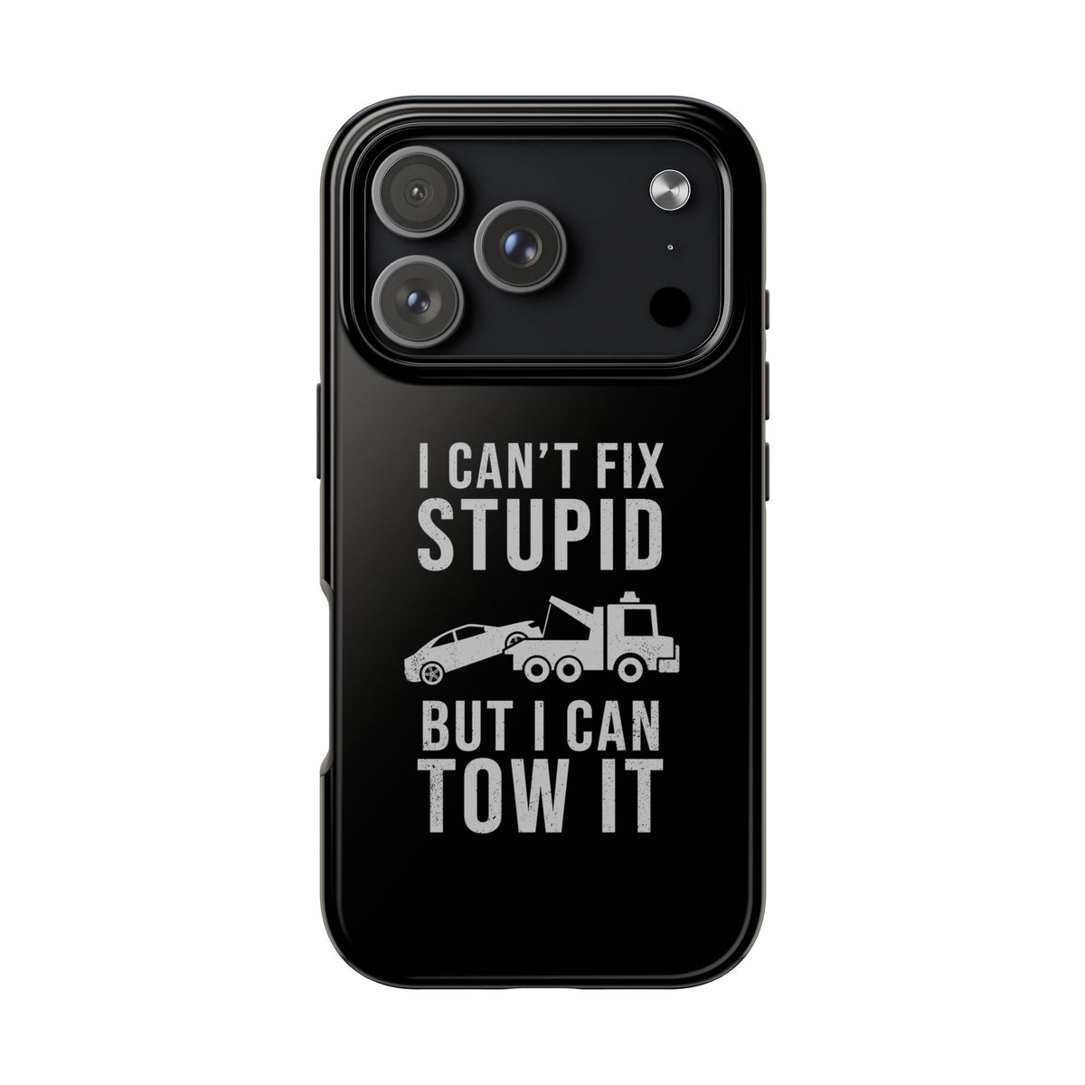 I Can't Fix Stupid But I Can Tow It Phone Case | Tow Truck Gift