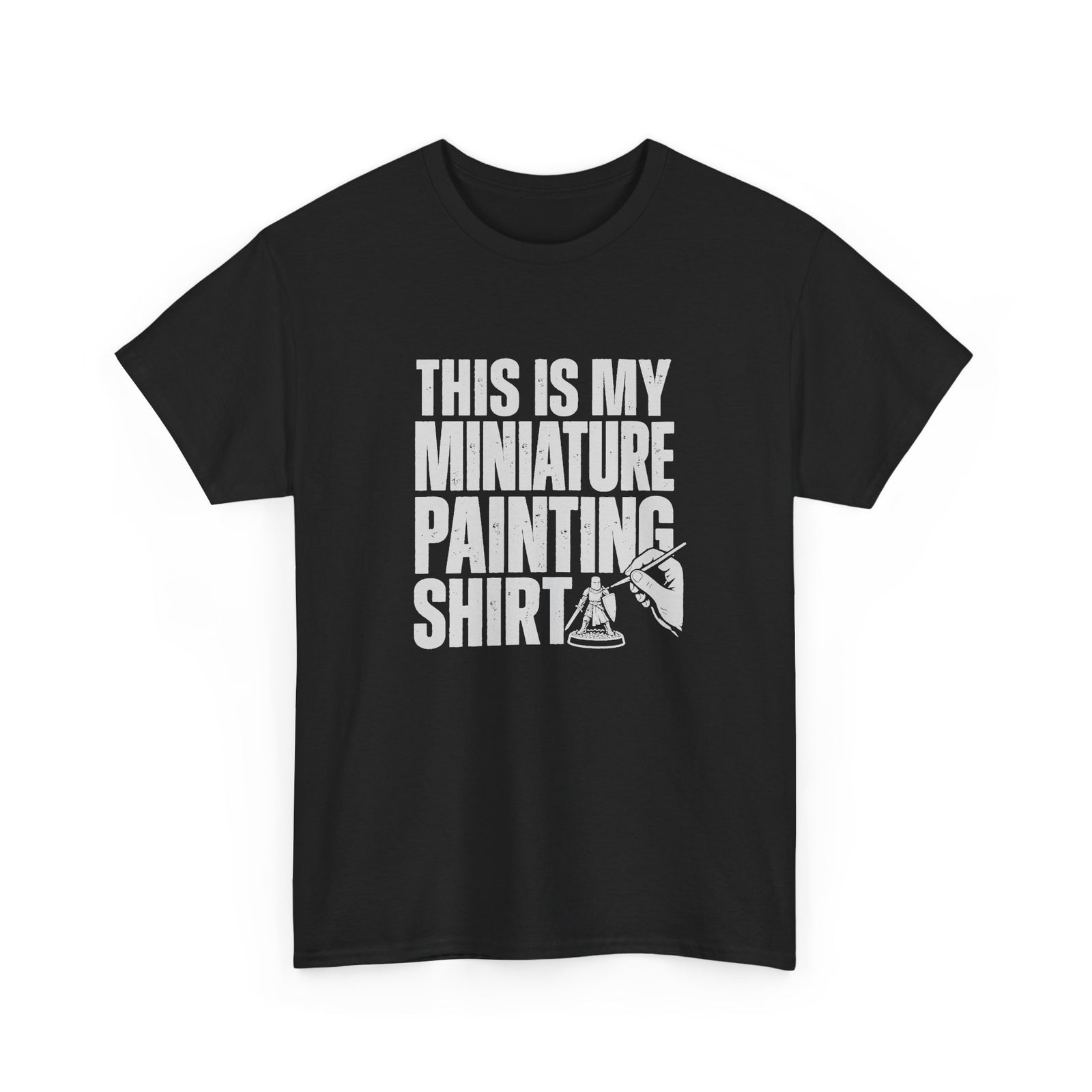 This Is My Miniature Painting Shirt - Black t-shirt with the big distressed This Is My Miniature Painting Shirt lettering and a hand painting a tiny knight printed on the front