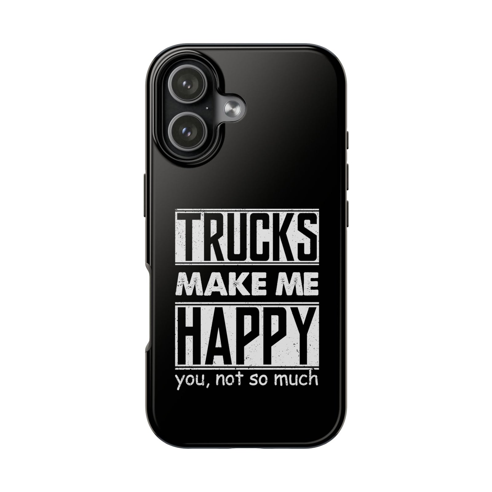 Trucks Make Me Happy Phone Case | Funny Truck Enthusiast Gift