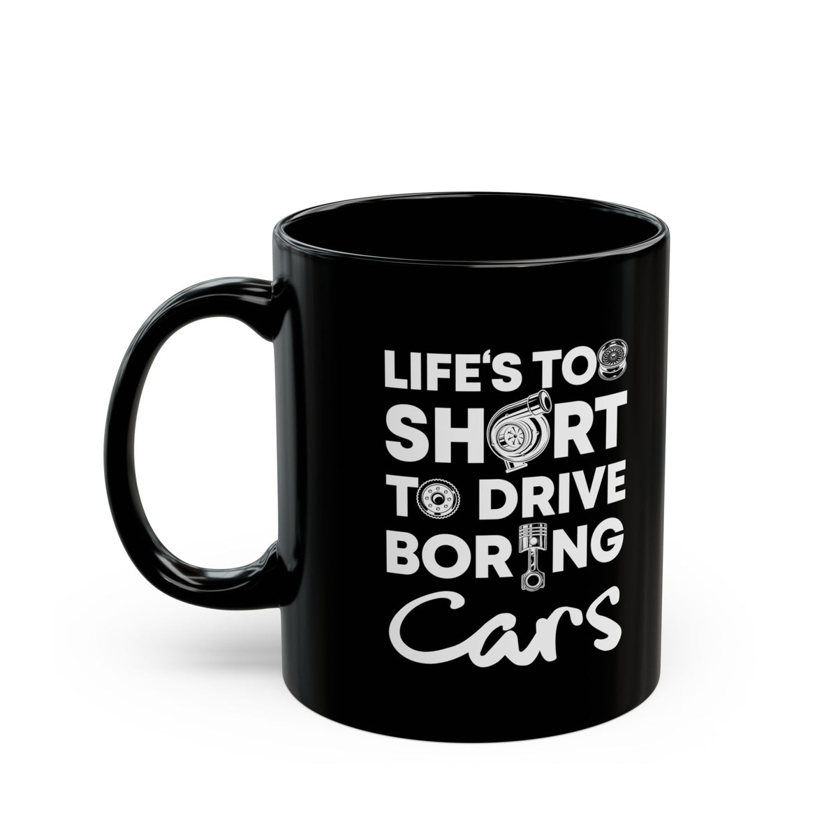 Life Is Too Short to Drive Boring Cars Mug | Car Enthusiast Gift
