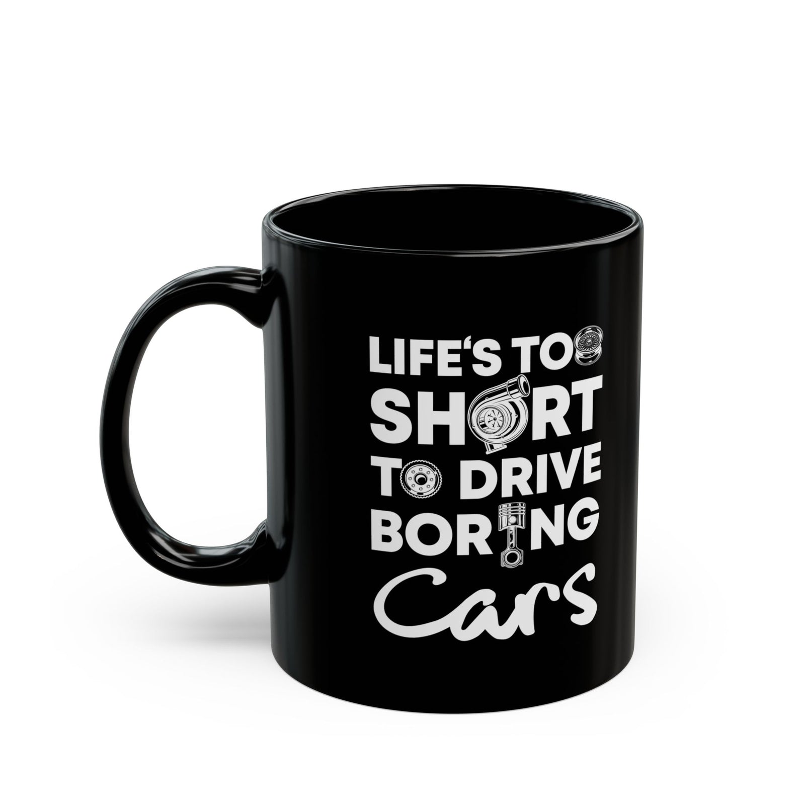 Life Is Too Short to Drive Boring Cars Mug | Car Enthusiast Gift