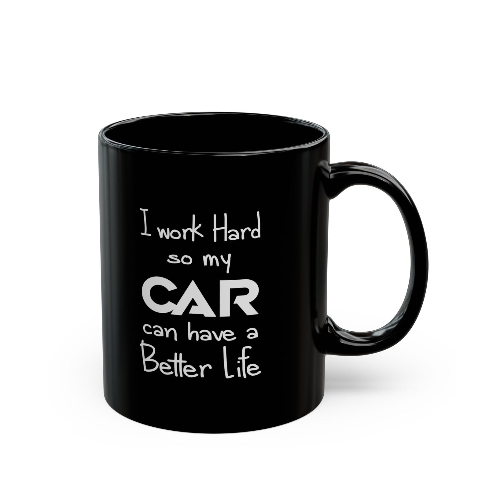 I Work Hard So My Car Can Have a Better Life Mug - 15oz black coffee mug, angled view