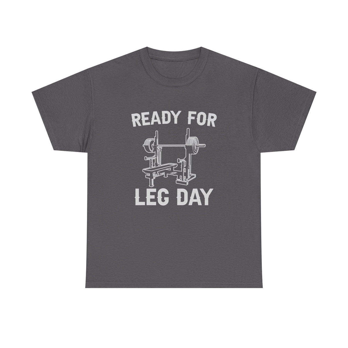 Ready for Leg Day T-Shirt | Funny Gym Shirt for Men