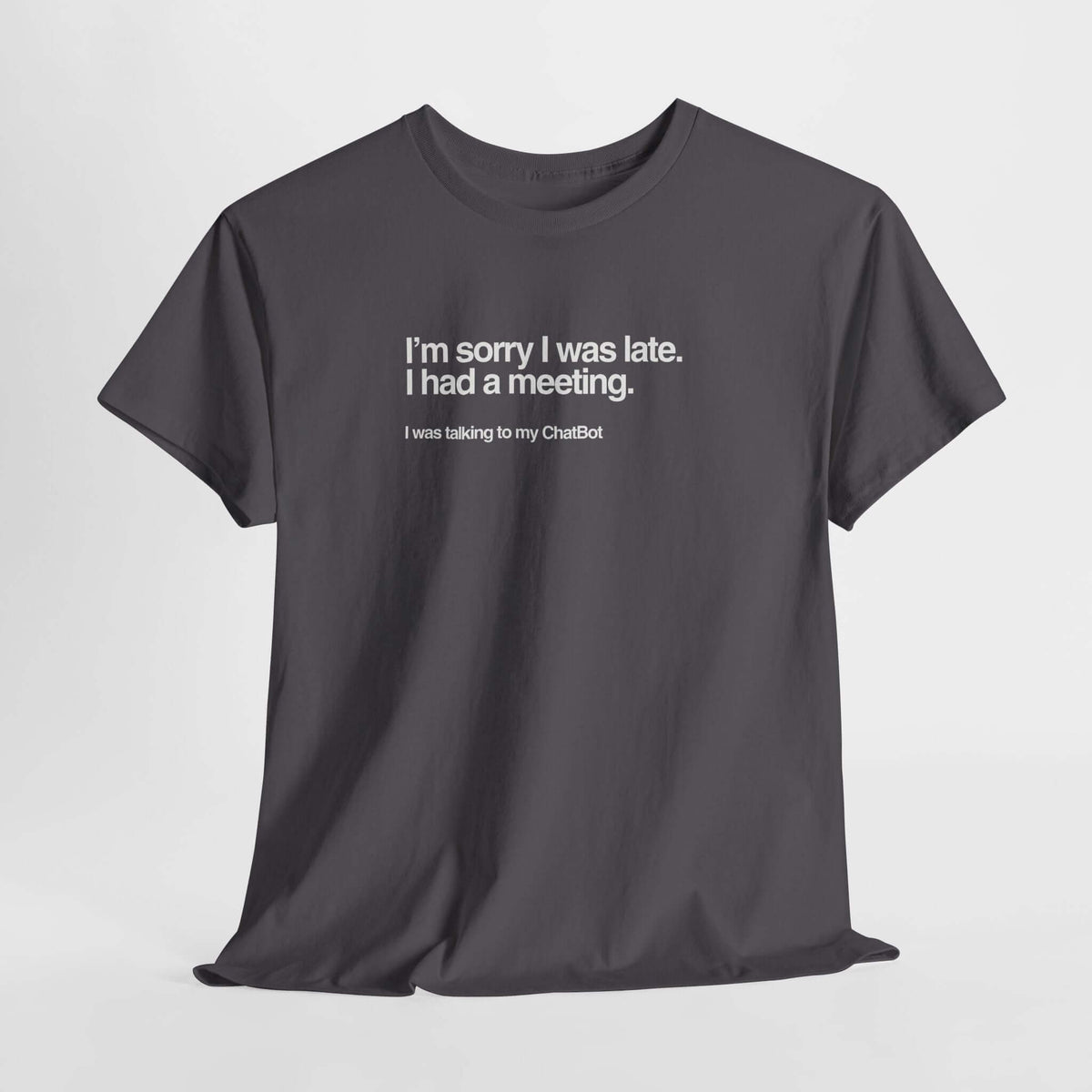Sorry I Was Late shirt forest green | Funny AI meeting shirt | 365CarMods
