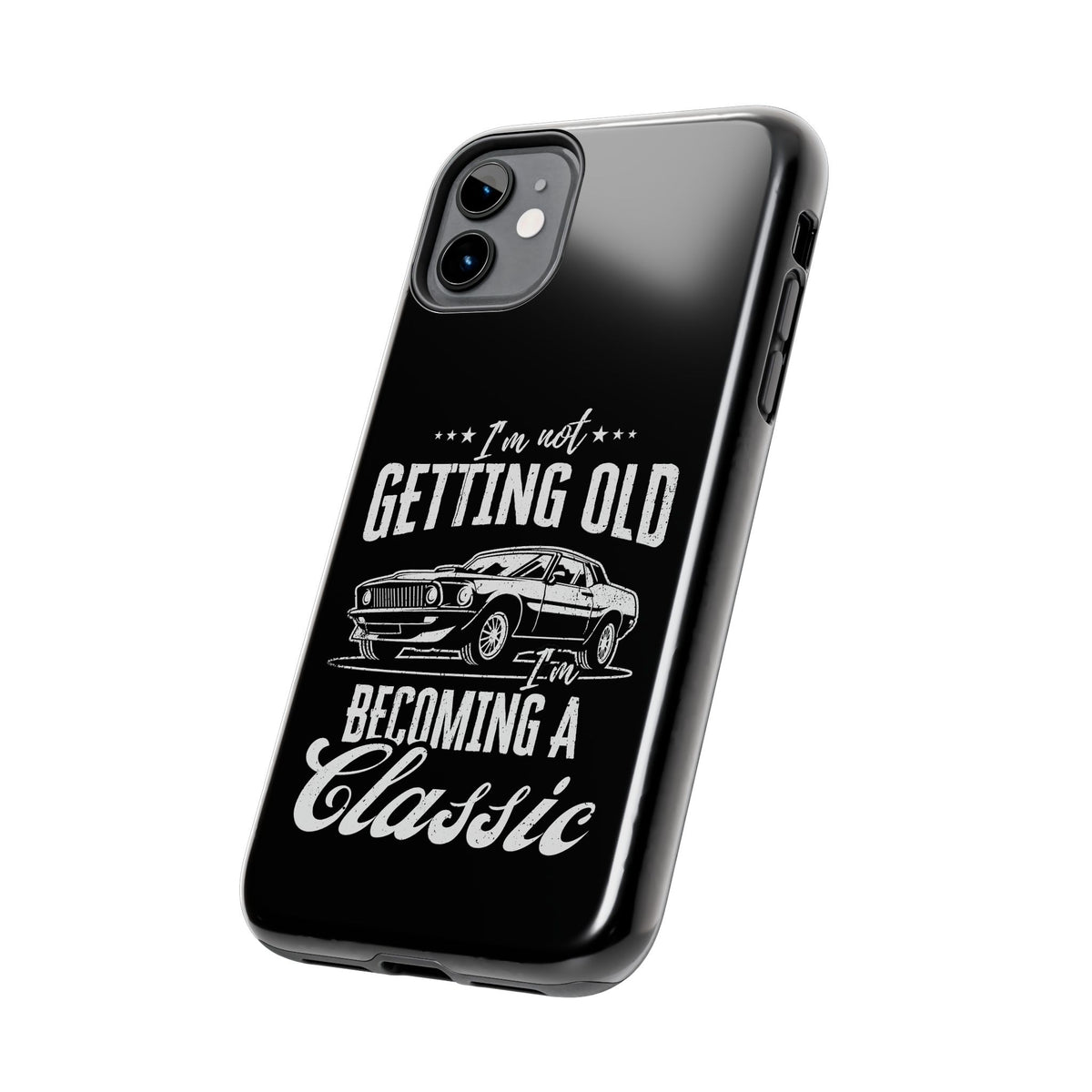 I'm Not Getting Old I'm Becoming a Classic Phone Case | Muscle Car Gift