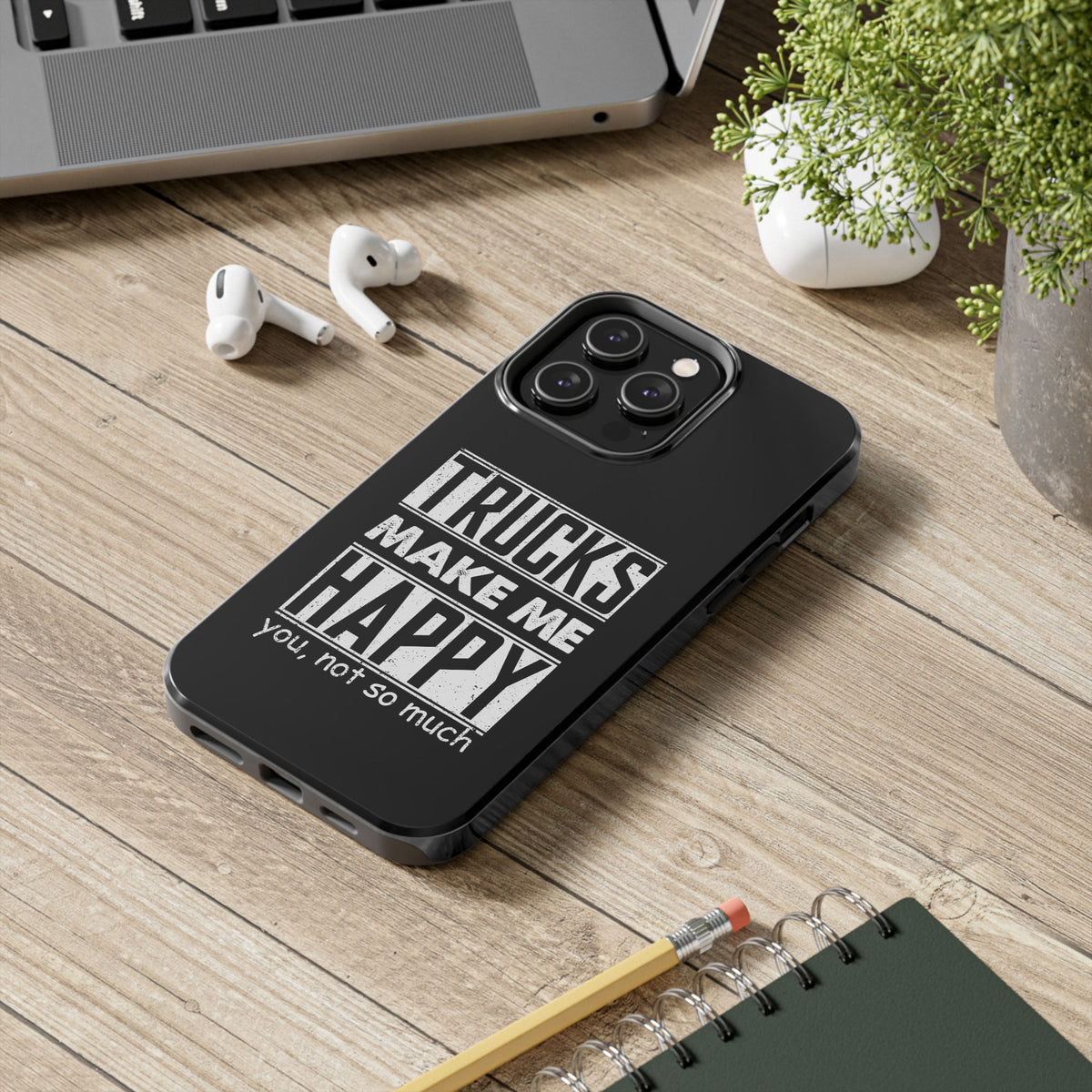Trucks Make Me Happy Phone Case | Funny Truck Enthusiast Gift