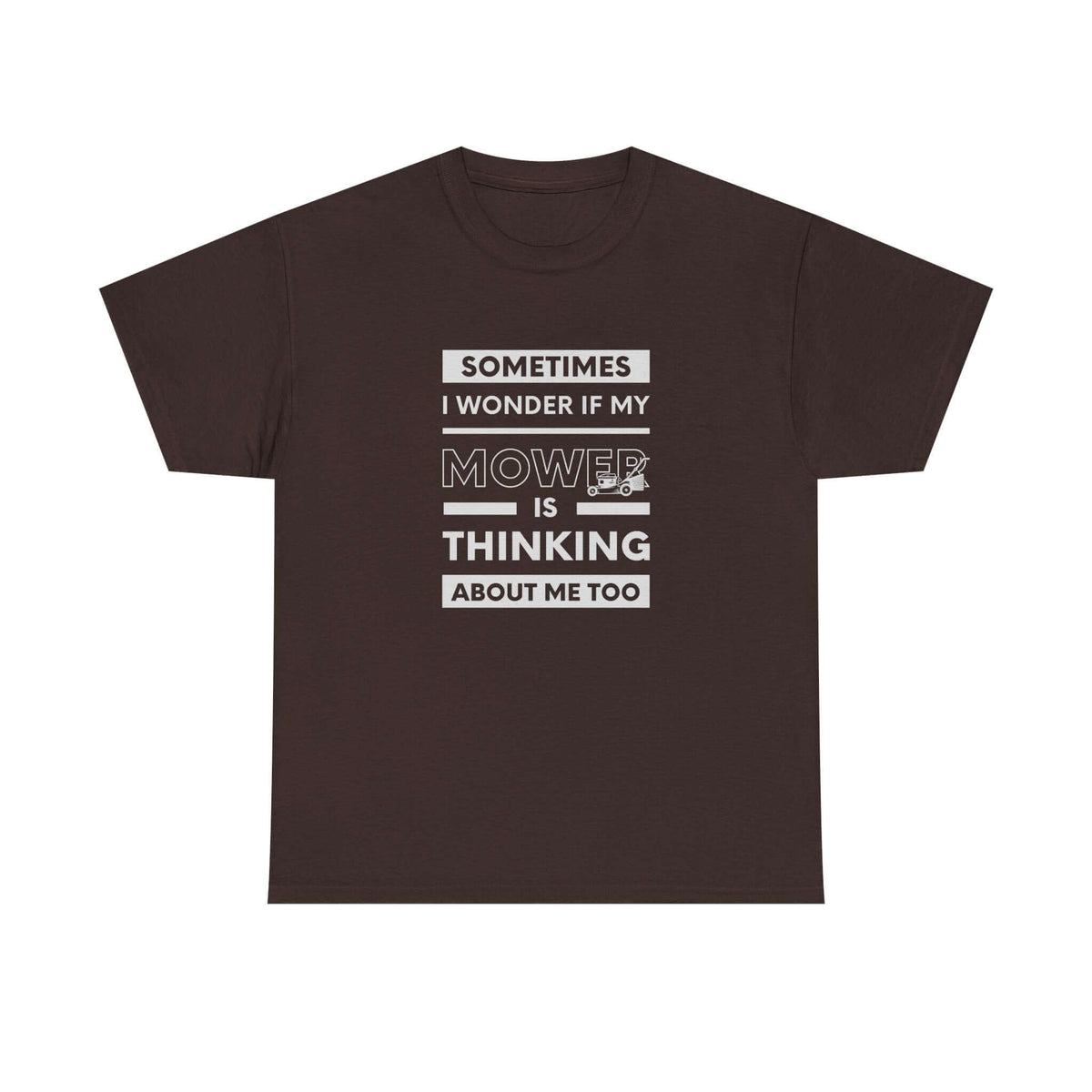 Man wearing Sometimes I Wonder If My Mower Is Thinking About Me Too T-Shirt shirt - car enthusiast gift