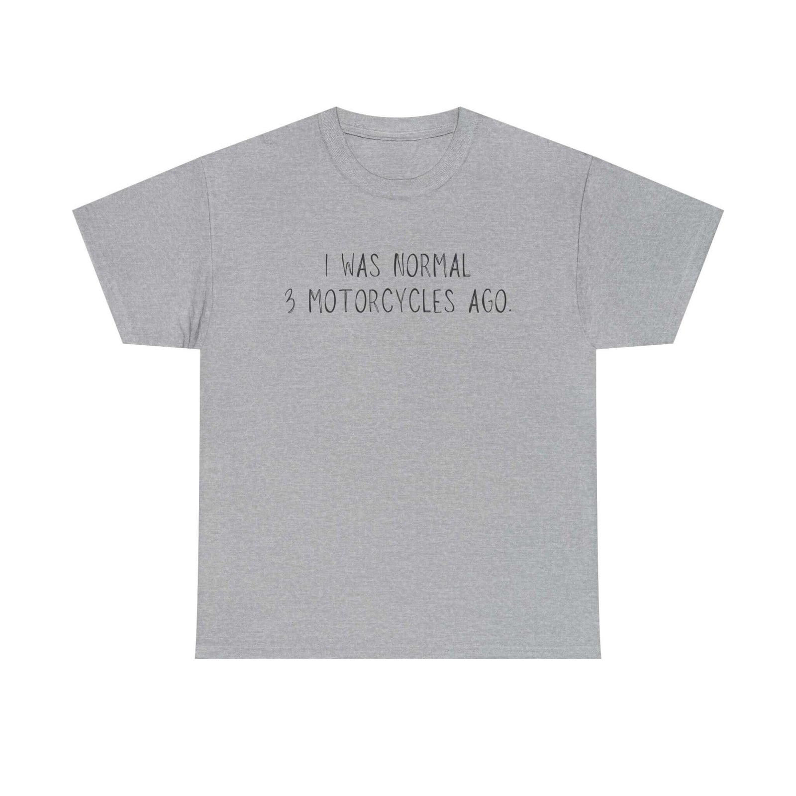 I was normal 3 motorcycles ago - funny biker humor graphic tee