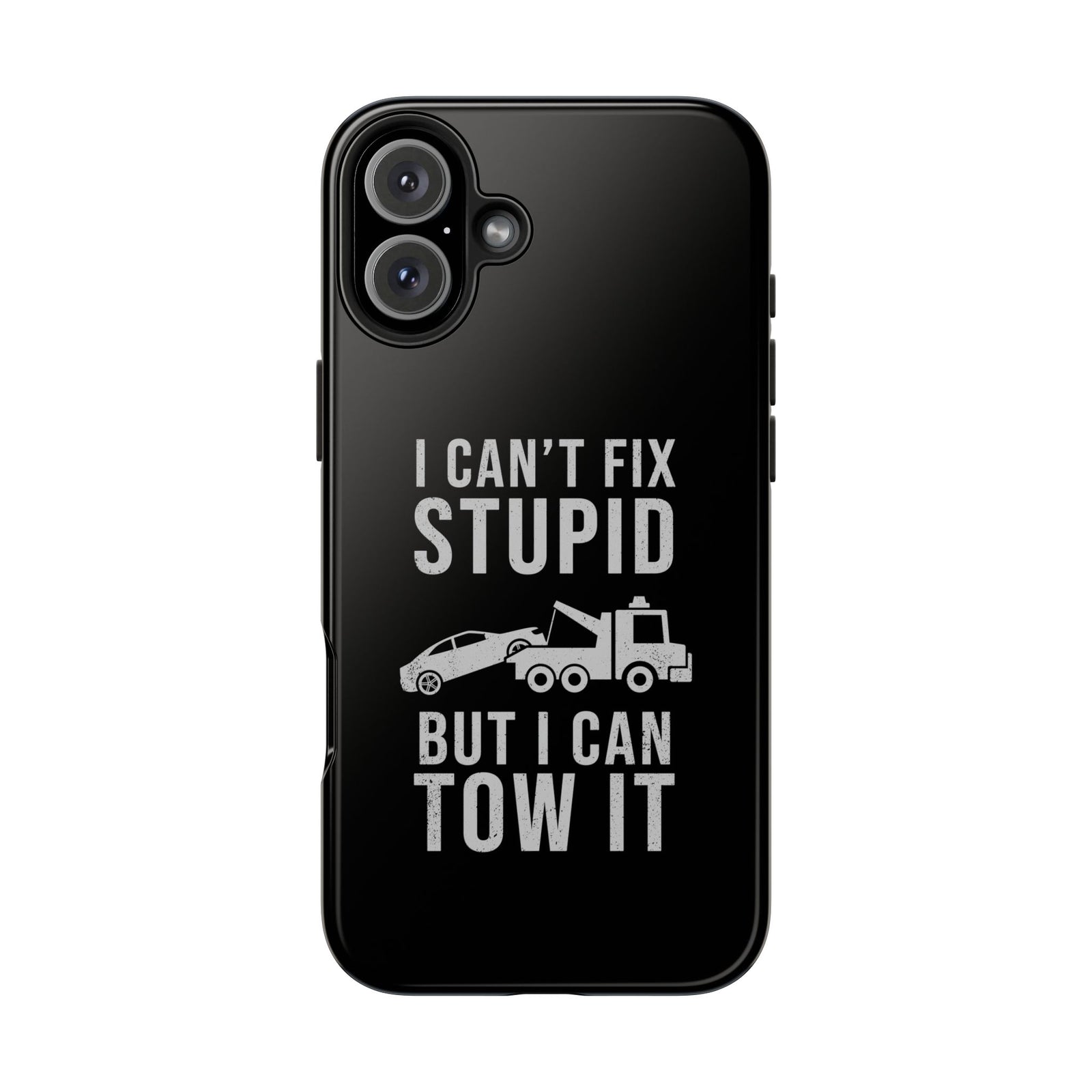 I Can't Fix Stupid But I Can Tow It Phone Case | Tow Truck Gift