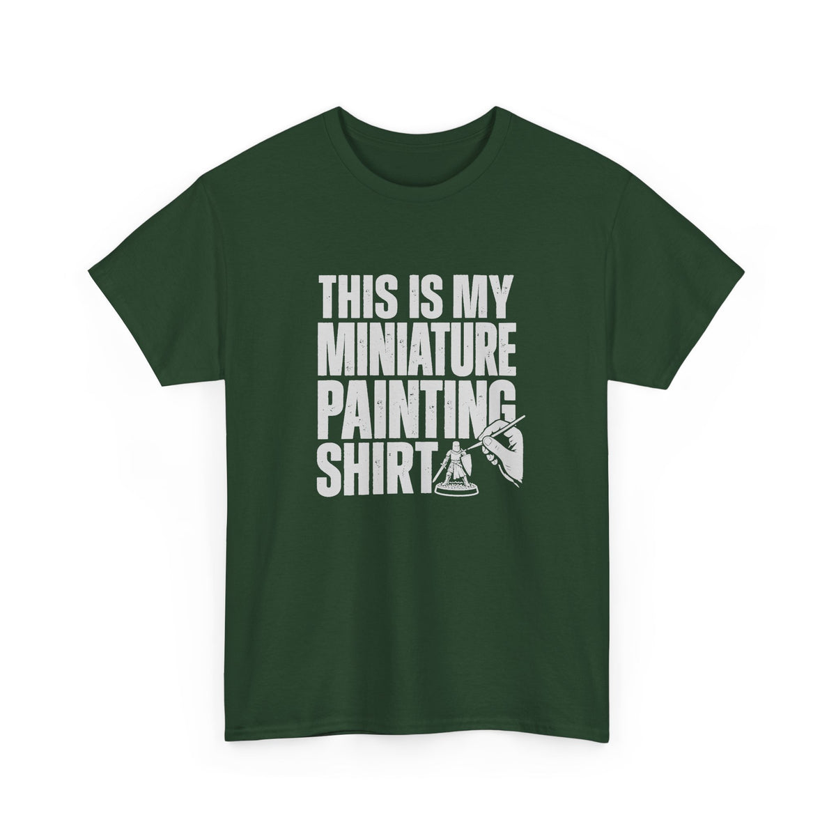 This Is My Miniature Painting Shirt - Forest Green t-shirt with the big distressed This Is My Miniature Painting Shirt lettering and a hand painting a tiny knight printed on the front